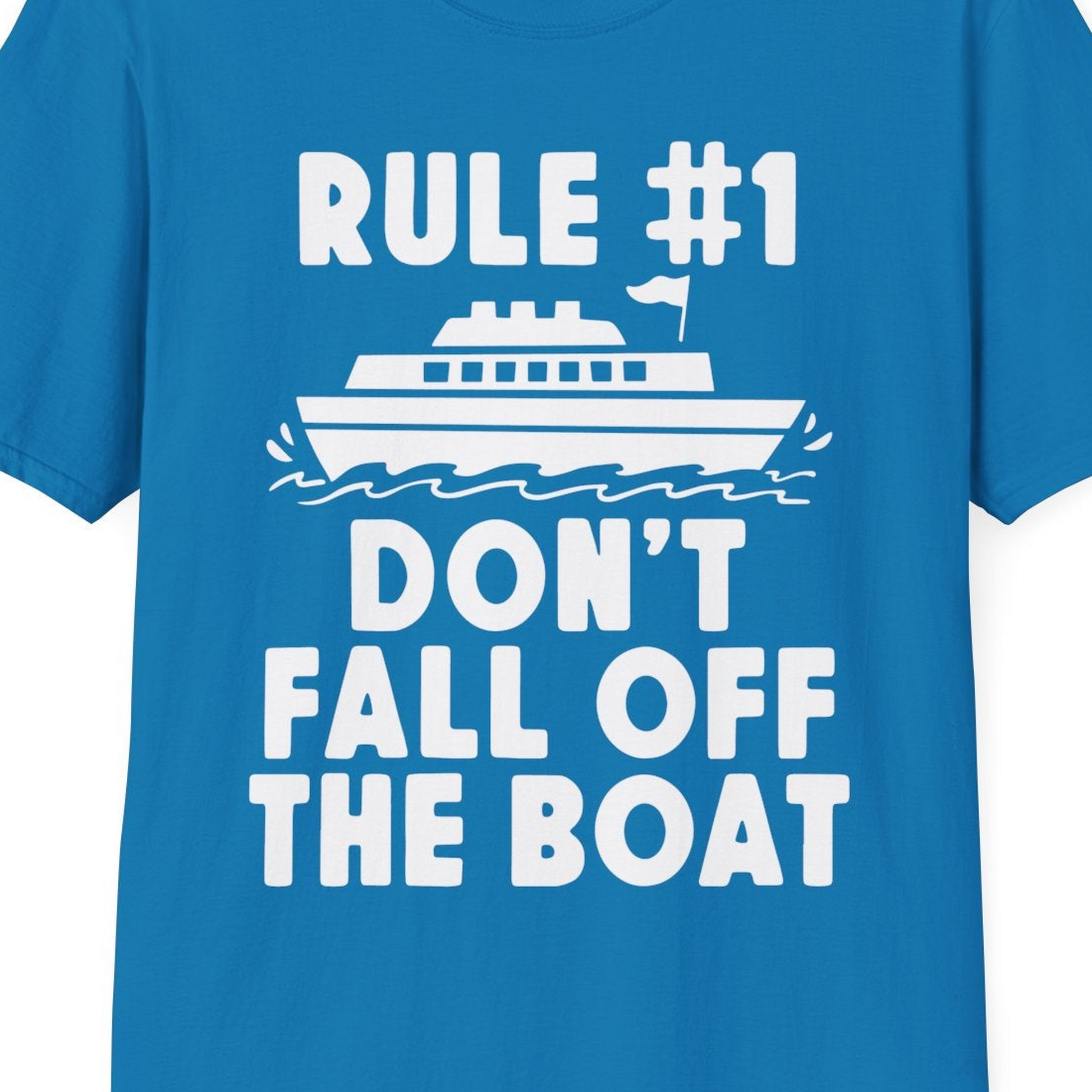 Rule Number One Don’t Fall Off The Boat Funny Cruise Shirt — T-Shirt T-Shirt – Sapphire – Best Cruise Shirts Close Up