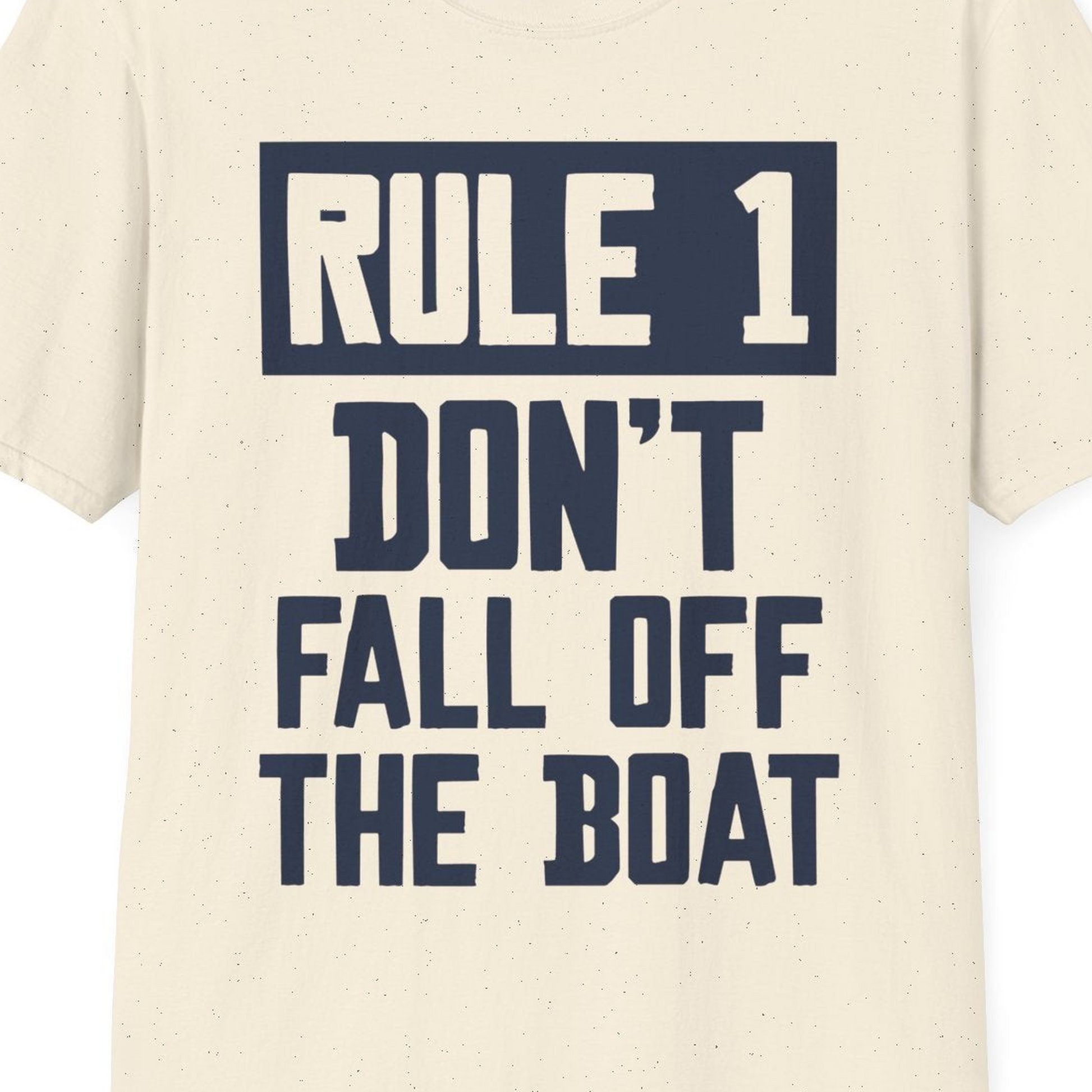Rule 1 Dont Fall Off The Boat Funny Boating Humor Distressed Shirt — T-Shirt T-Shirt – Natural – Best Cruise Shirts Close Up