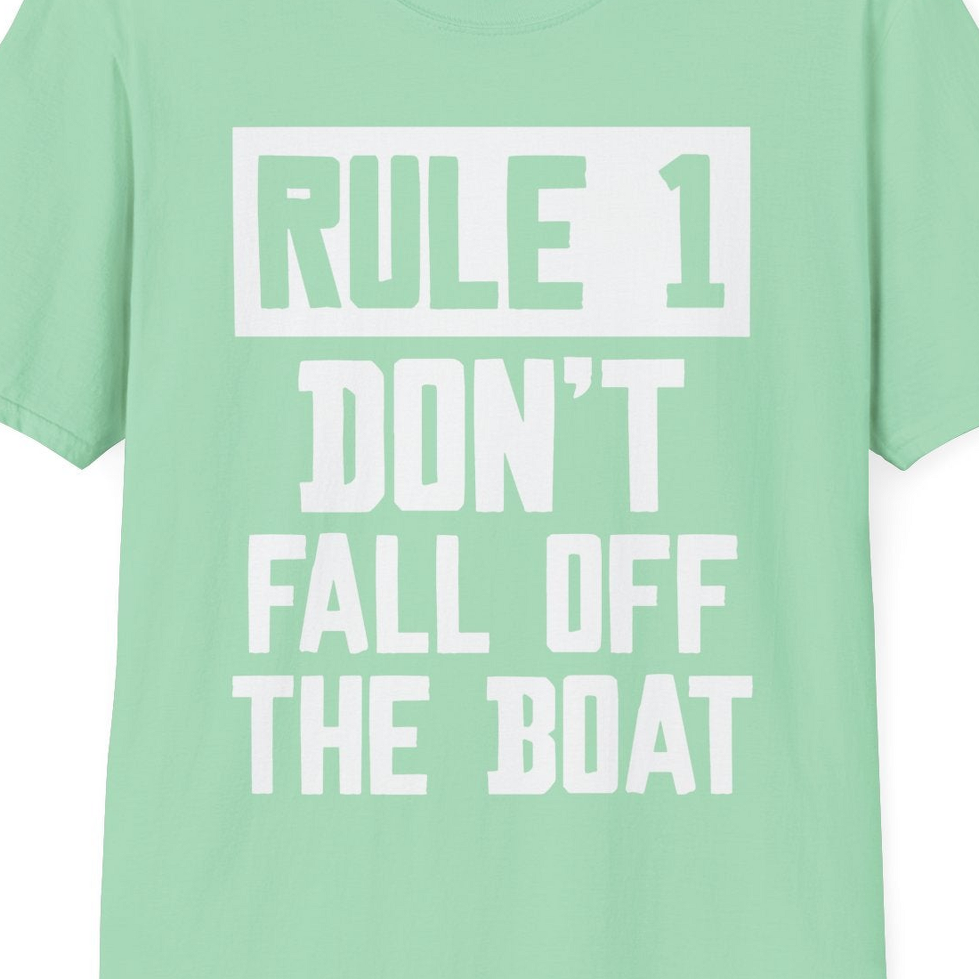 Rule 1 Dont Fall Off The Boat Funny Boating Humor Distressed Shirt — T-Shirt T-Shirt – Mint Green – Best Cruise Shirts Close Up
