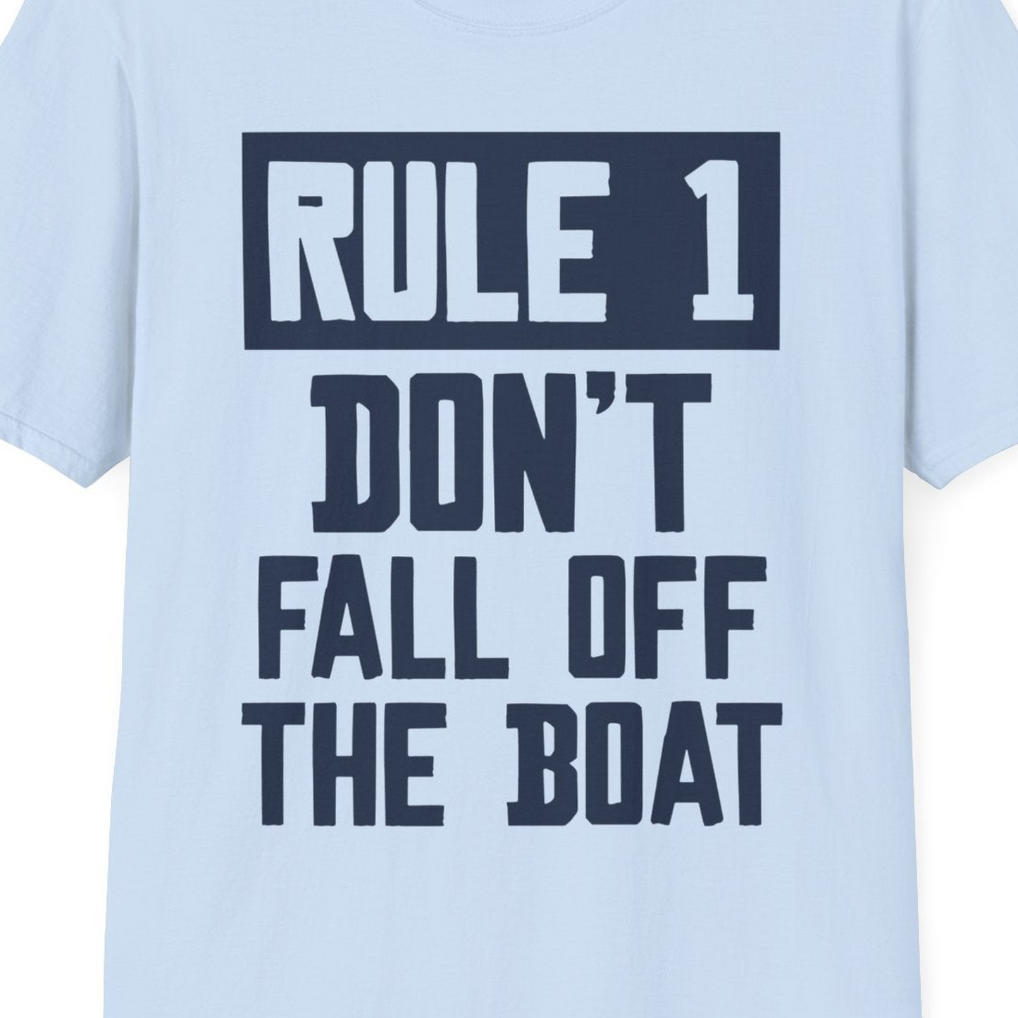 Rule 1 Dont Fall Off The Boat Funny Boating Humor Distressed Shirt — T-Shirt T-Shirt – Light Blue – Best Cruise Shirts Close Up