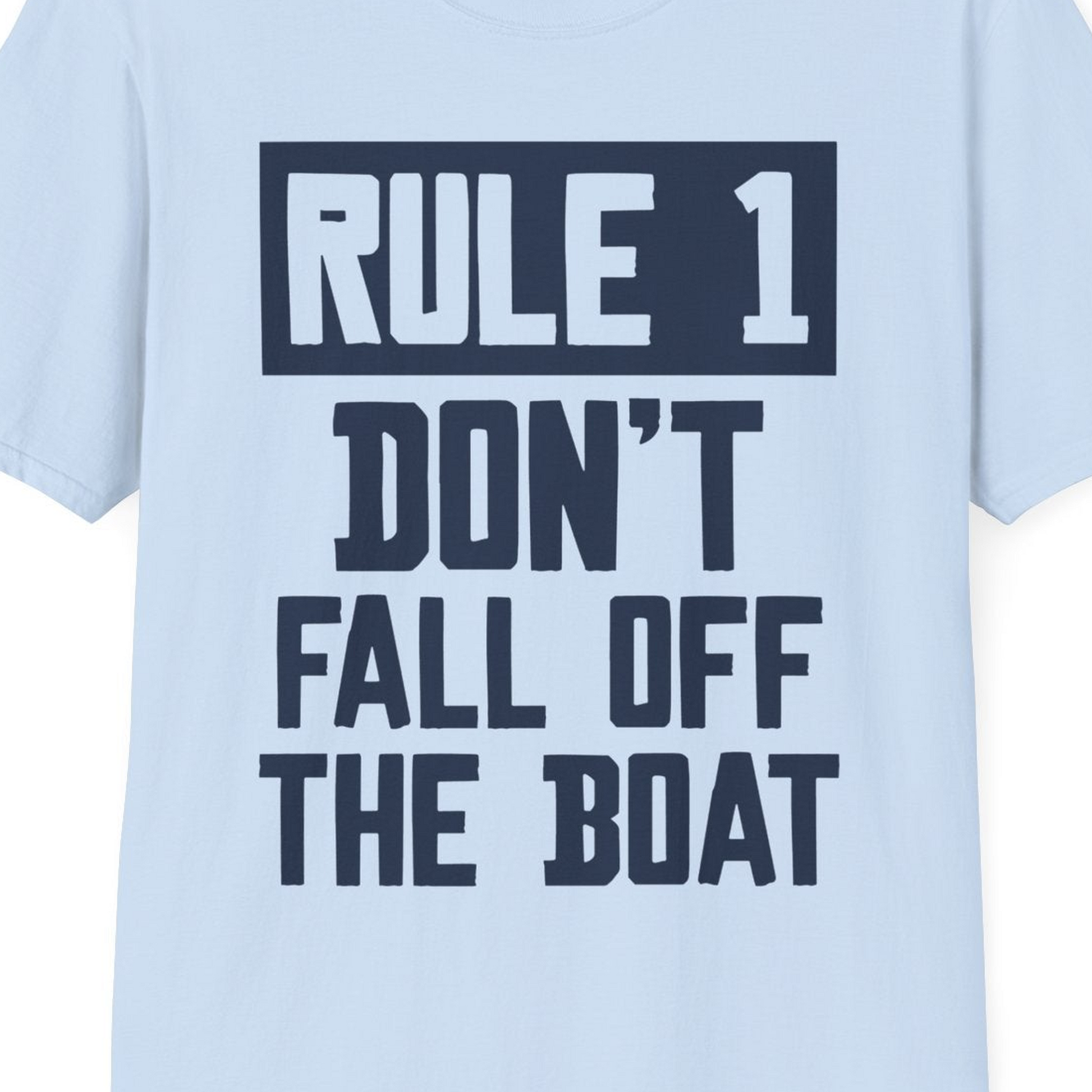 Rule 1 Dont Fall Off The Boat Funny Boating Humor Distressed Shirt — T-Shirt T-Shirt – Light Blue – Best Cruise Shirts Close Up