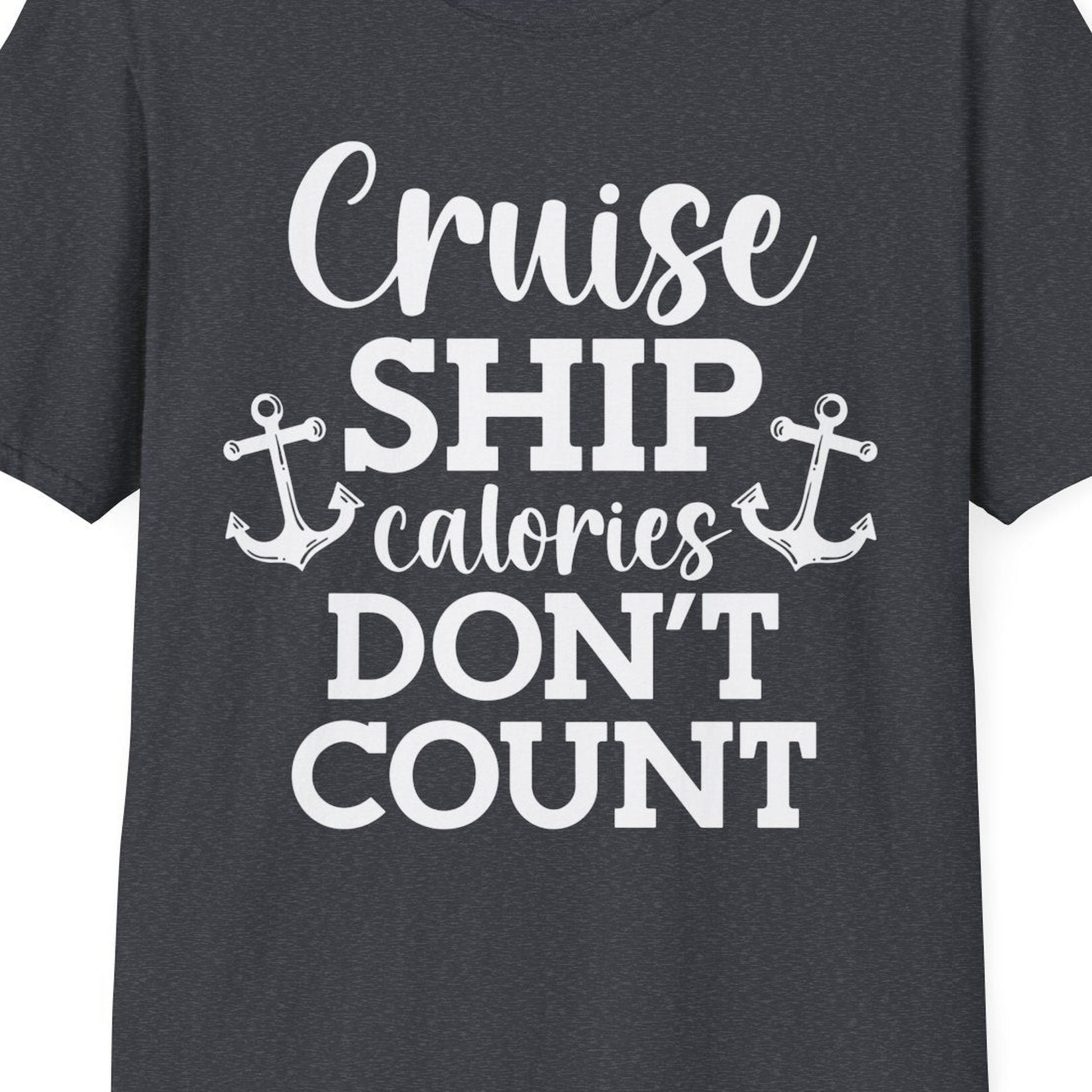 Cruise Ship Calories Don’t Count Shirt with Anchors Funny Nautical — T-Shirt T-Shirt – Dark Heather Grey – Best Cruise Shirts Close Up