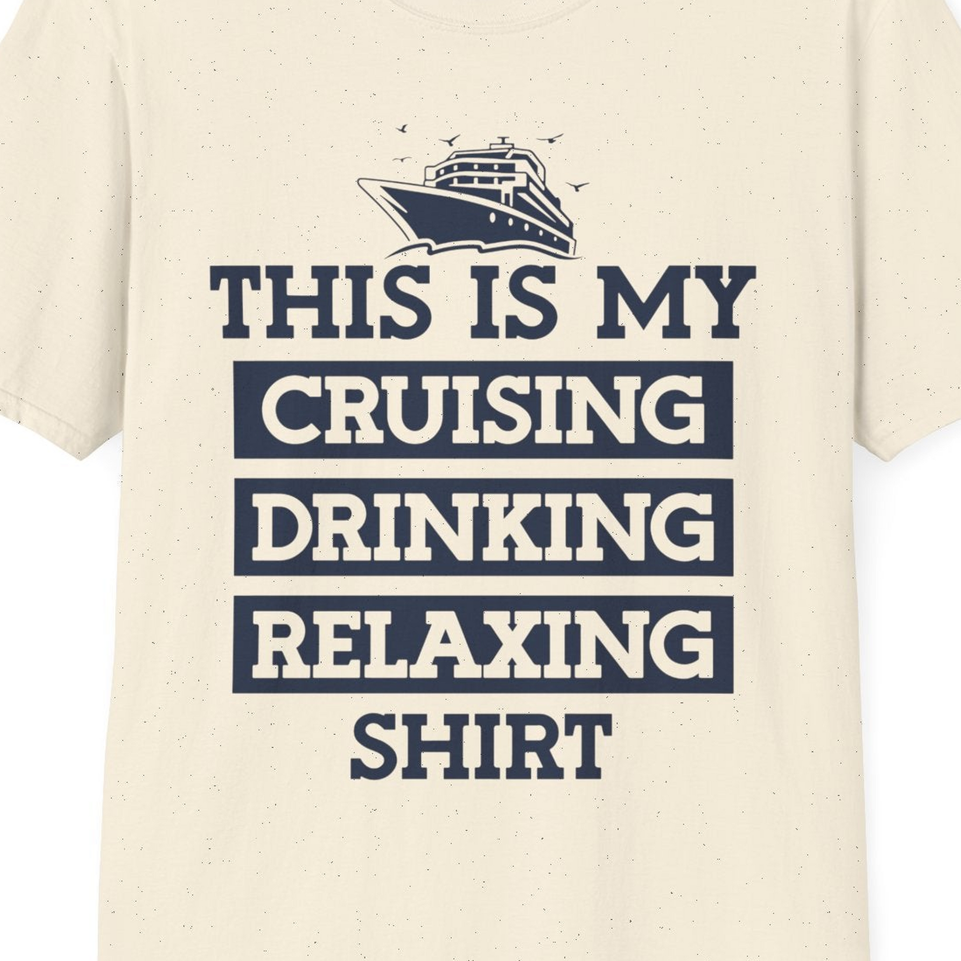 This Is My Cruising Drinking Relaxing Shirt T-Shirt – Natural – Best Cruise Shirts Close Up