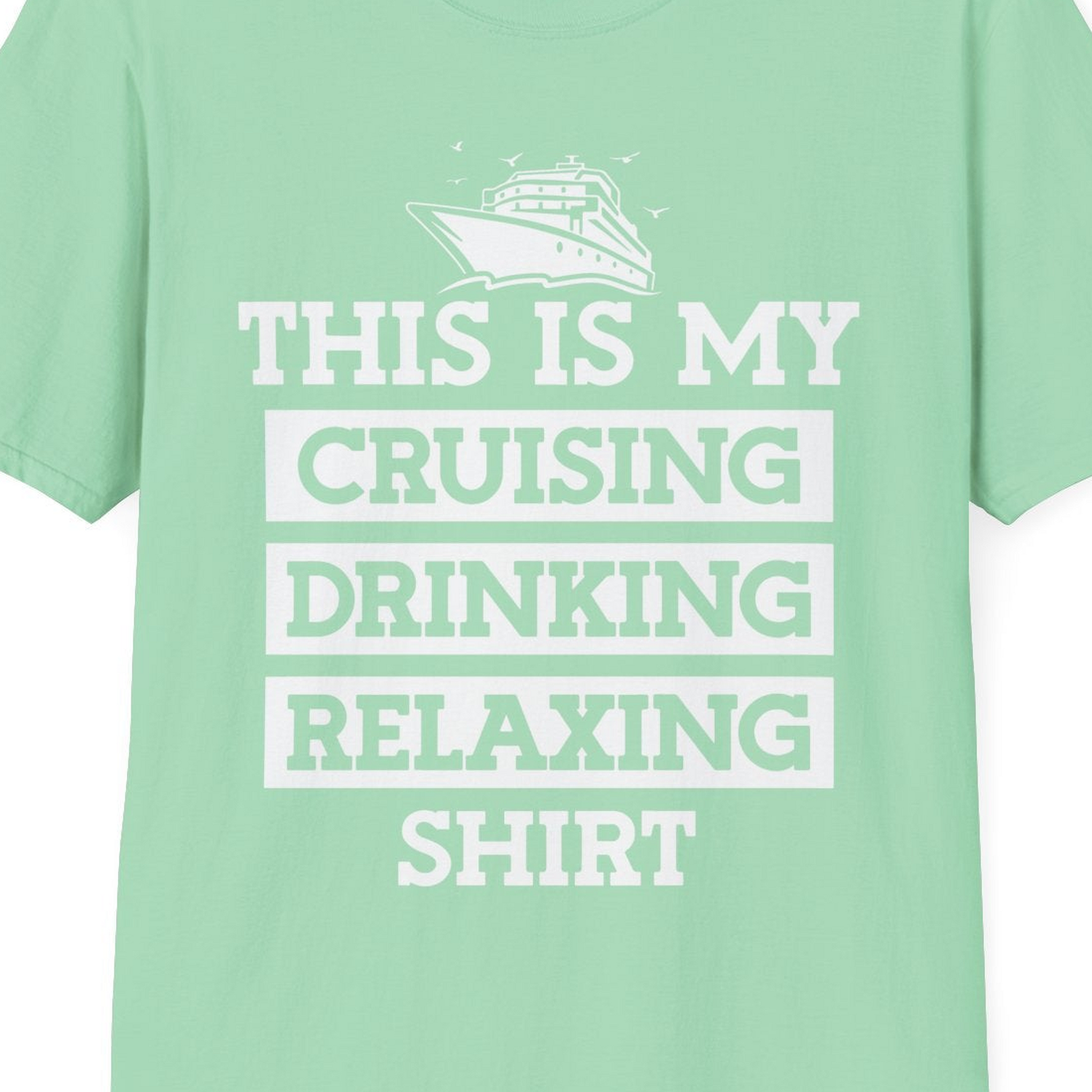 This Is My Cruising Drinking Relaxing Shirt T-Shirt – Mint Green – Best Cruise Shirts Close Up