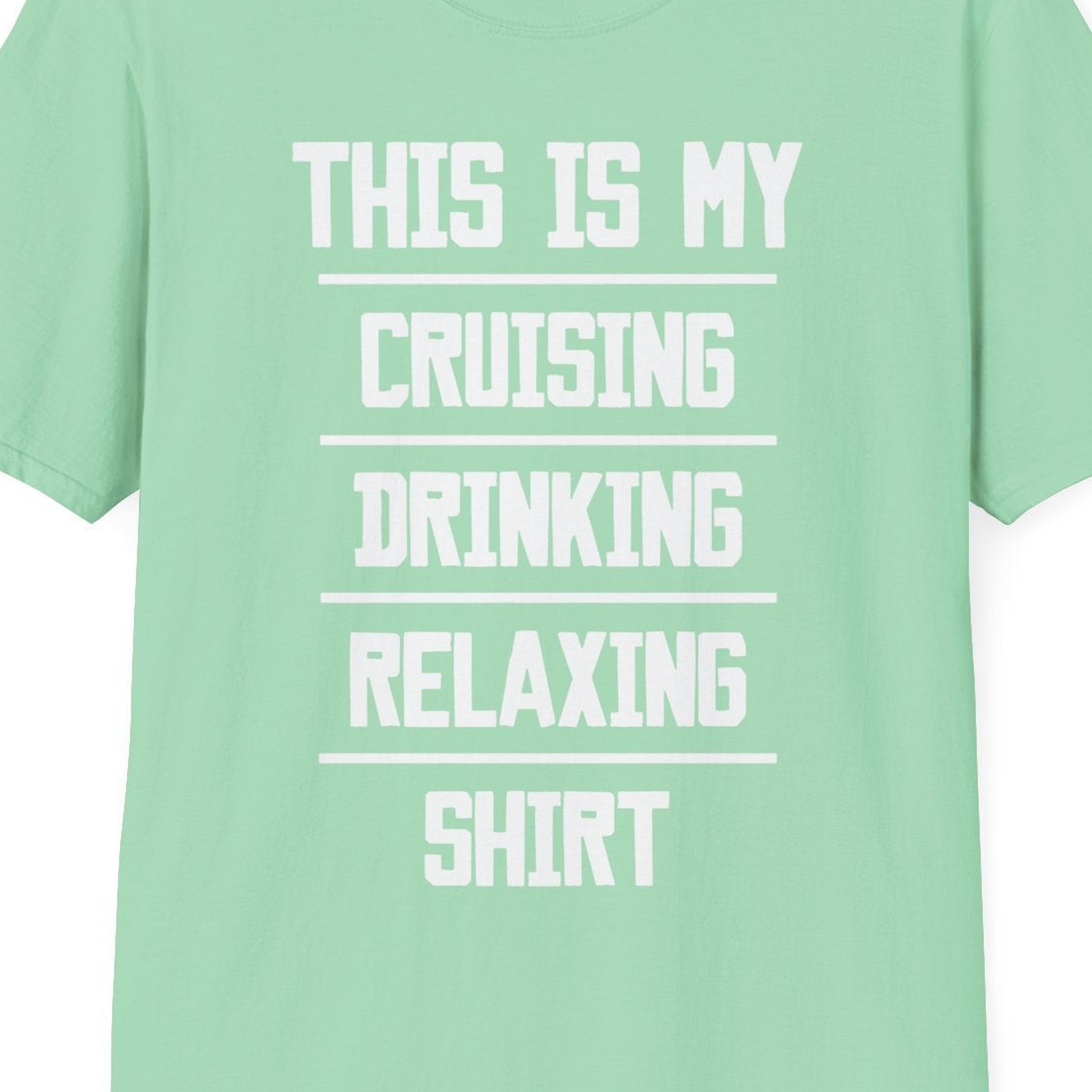 This Is My Cruising Drinking Relaxing Shirt Funny Cruise Tee — T-Shirt T-Shirt – Mint Green – Best Cruise Shirts Close Up