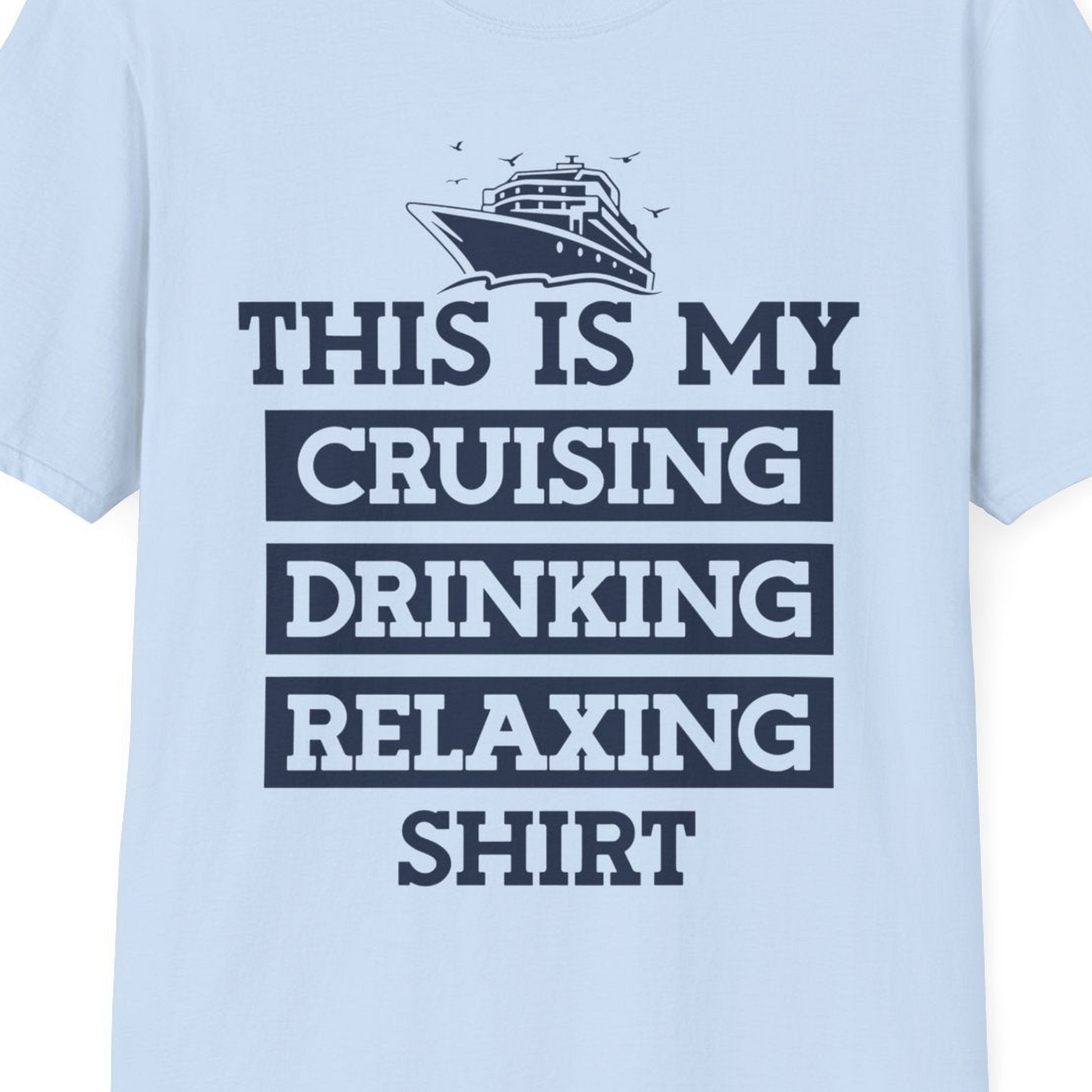 This Is My Cruising Drinking Relaxing Shirt T-Shirt – Light Blue – Best Cruise Shirts Close Up