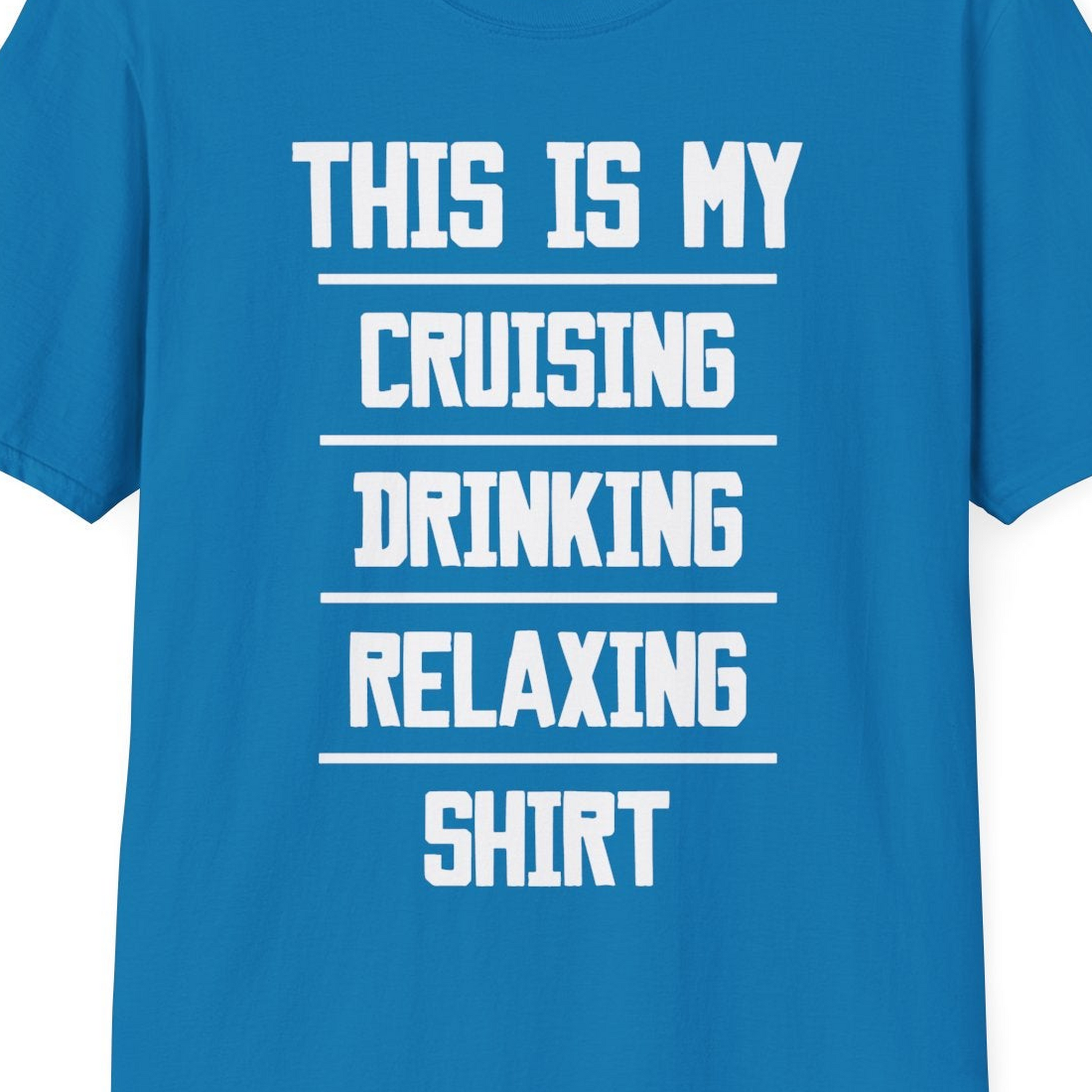 This Is My Cruising Drinking Relaxing Shirt Funny Cruise Tee — T-Shirt T-Shirt – Sapphire – Best Cruise Shirts Close Up