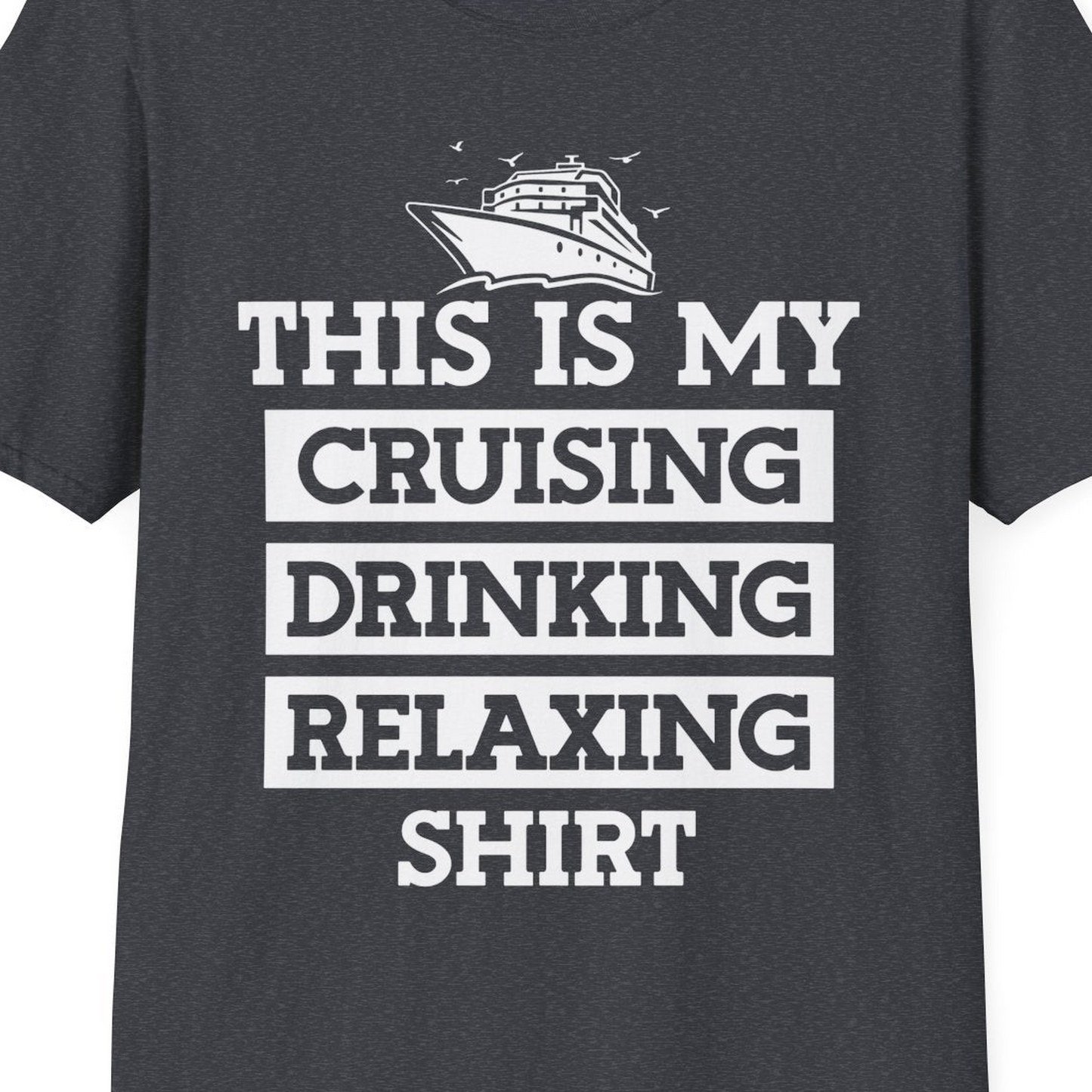 This Is My Cruising Drinking Relaxing Shirt T-Shirt – Dark Heather Grey – Best Cruise Shirts Close Up