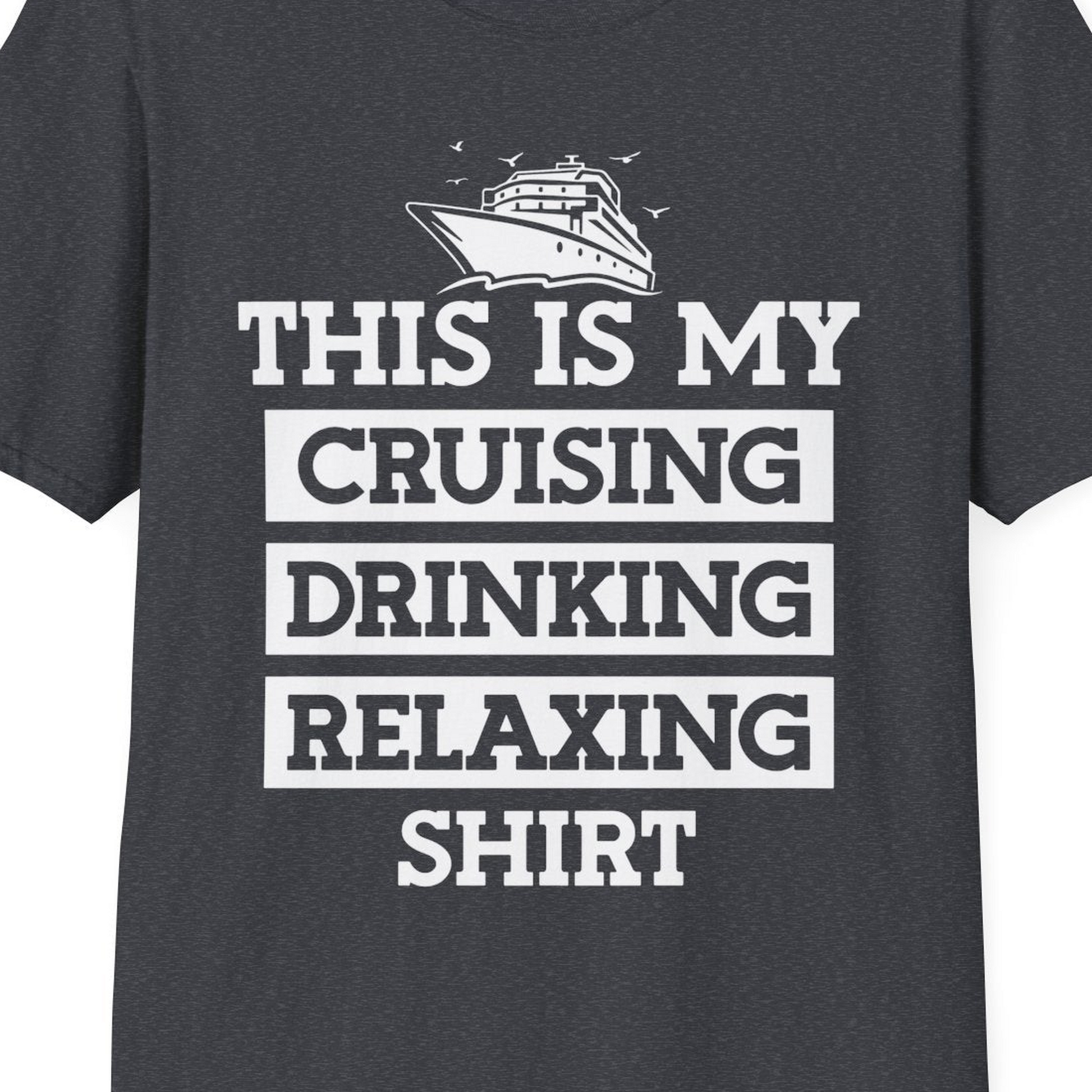 This Is My Cruising Drinking Relaxing Shirt T-Shirt – Dark Heather Grey – Best Cruise Shirts Close Up