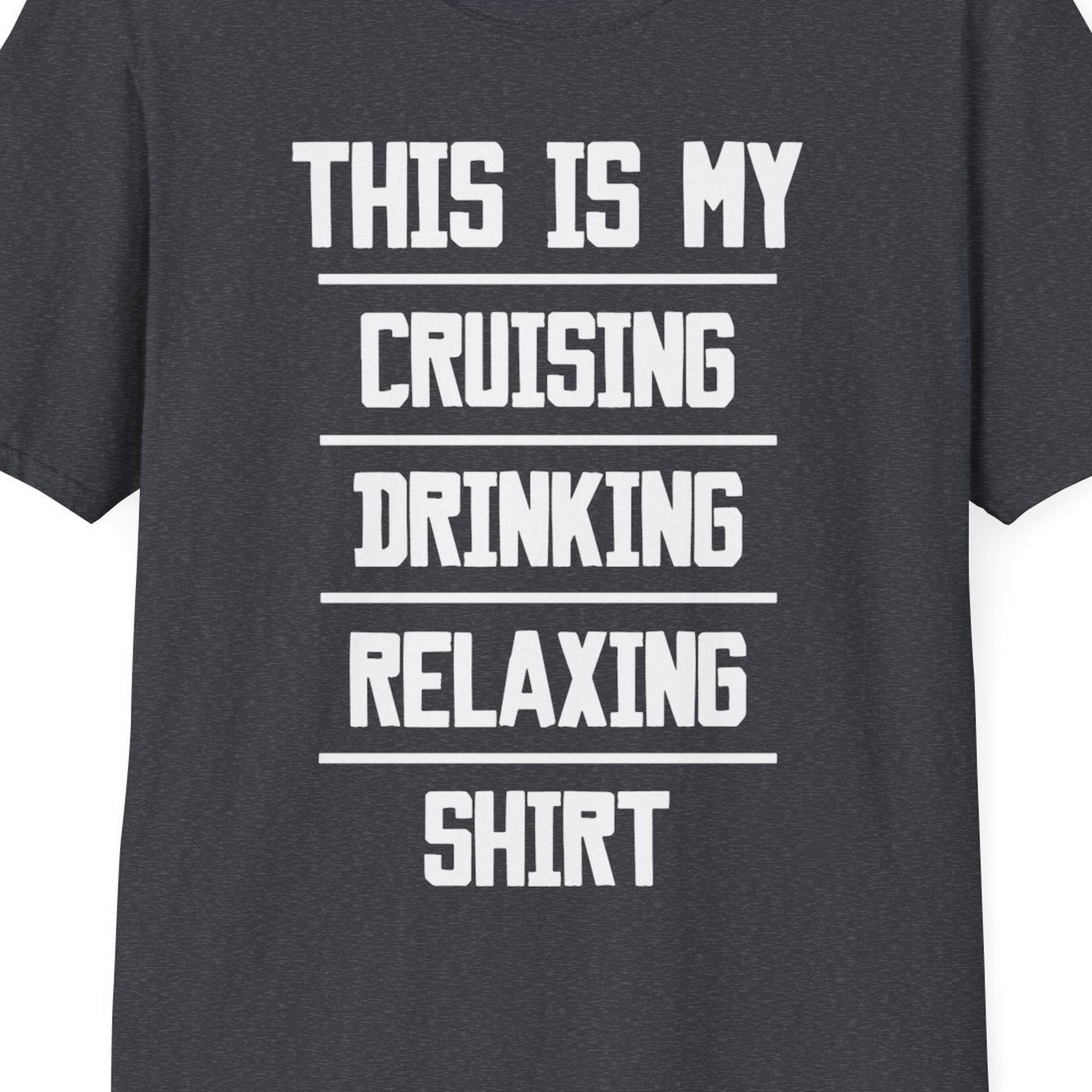 This Is My Cruising Drinking Relaxing Shirt Funny Cruise Tee — T-Shirt T-Shirt – Dark Heather Grey – Best Cruise Shirts Close Up