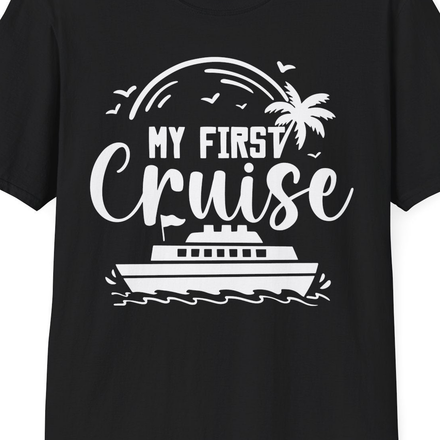 My First Cruise Shirt T-Shirt – Black – Best Cruise Shirts Close Up