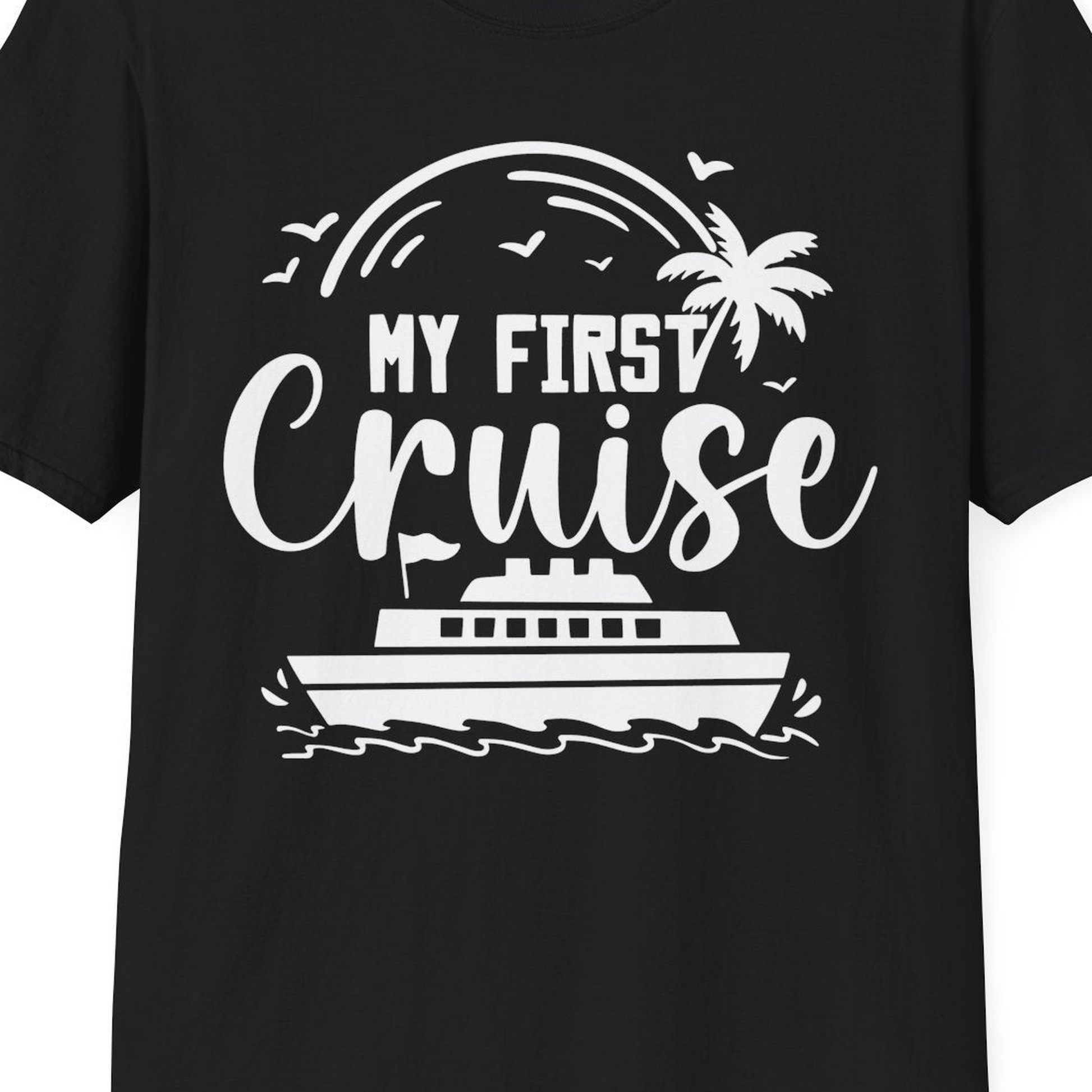 My First Cruise Shirt T-Shirt – Black – Best Cruise Shirts Close Up