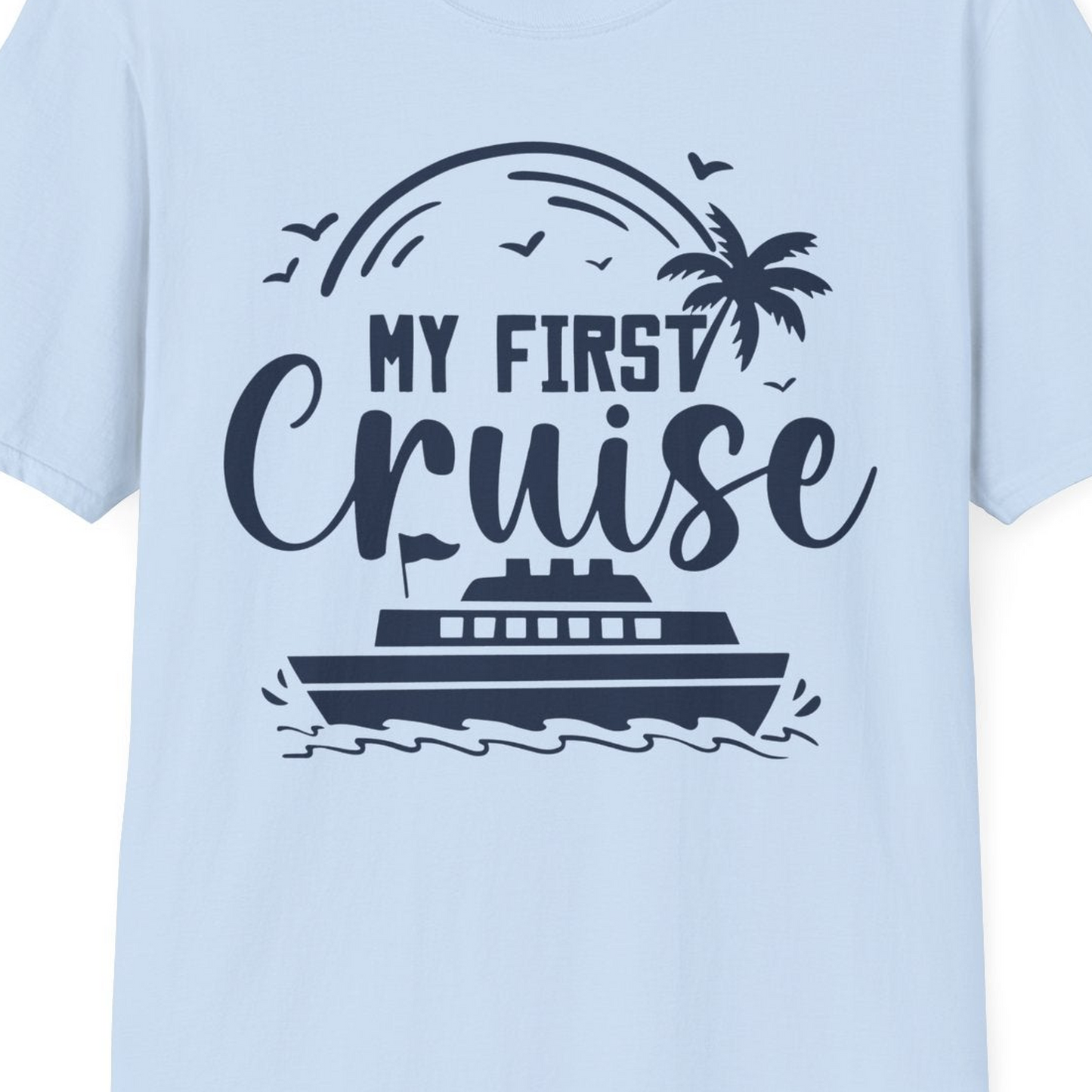 My First Cruise Shirt T-Shirt – Light Blue – Best Cruise Shirts Close Up