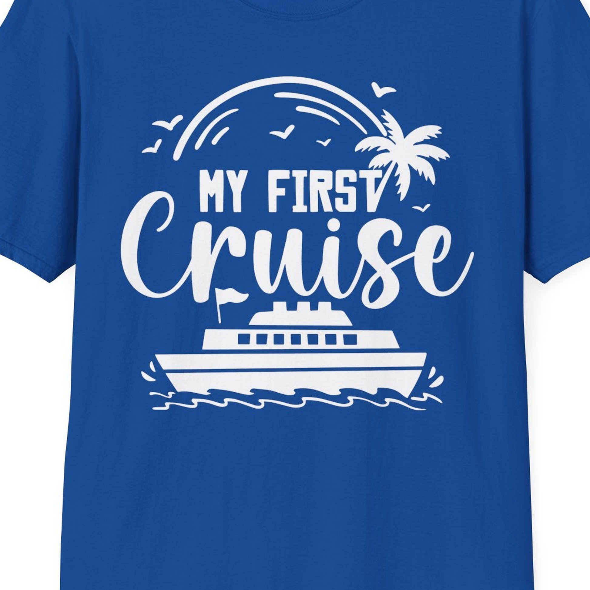 My First Cruise Shirt T-Shirt – Royal – Best Cruise Shirts Close Up