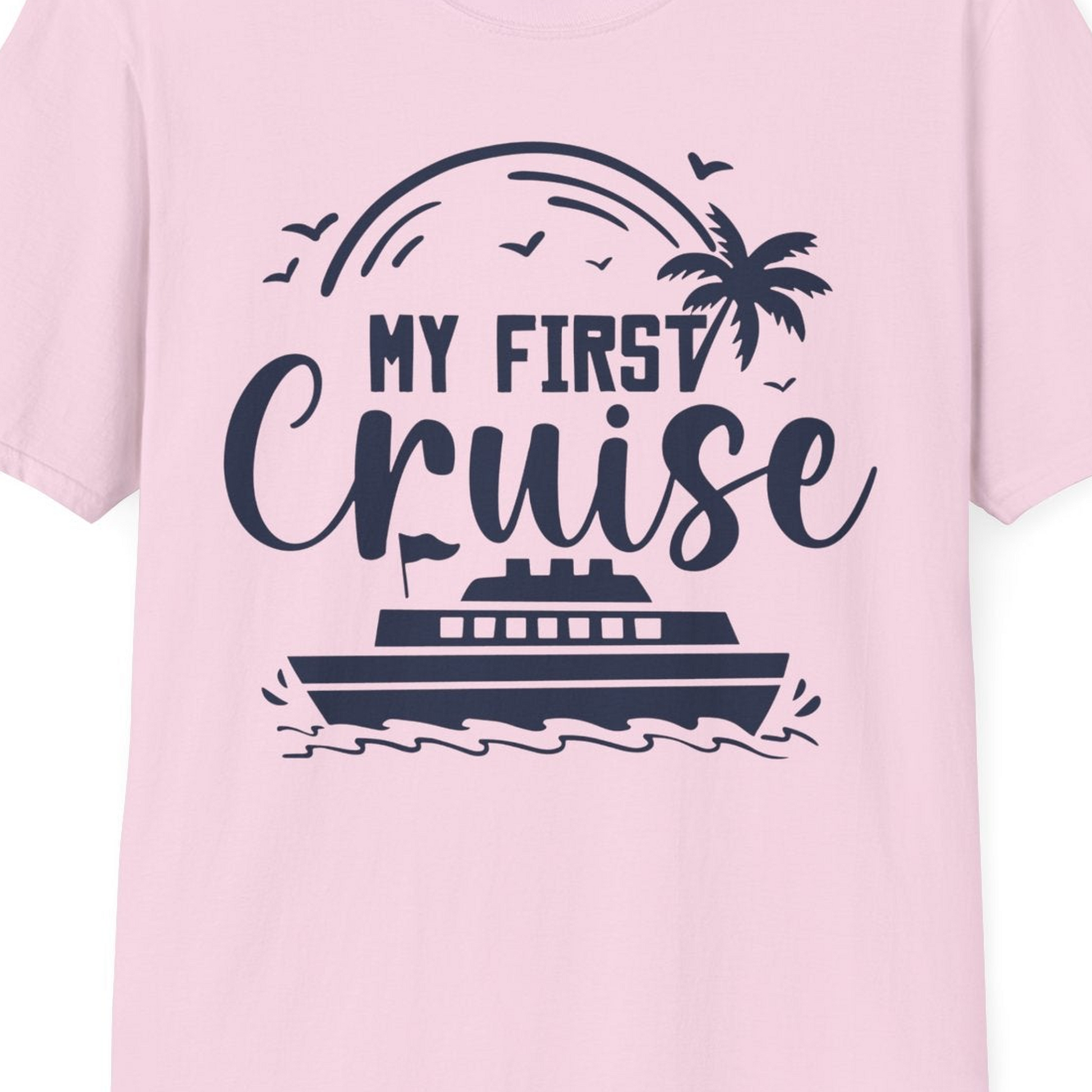 My First Cruise Shirt T-Shirt – Light Pink – Best Cruise Shirts Close Up