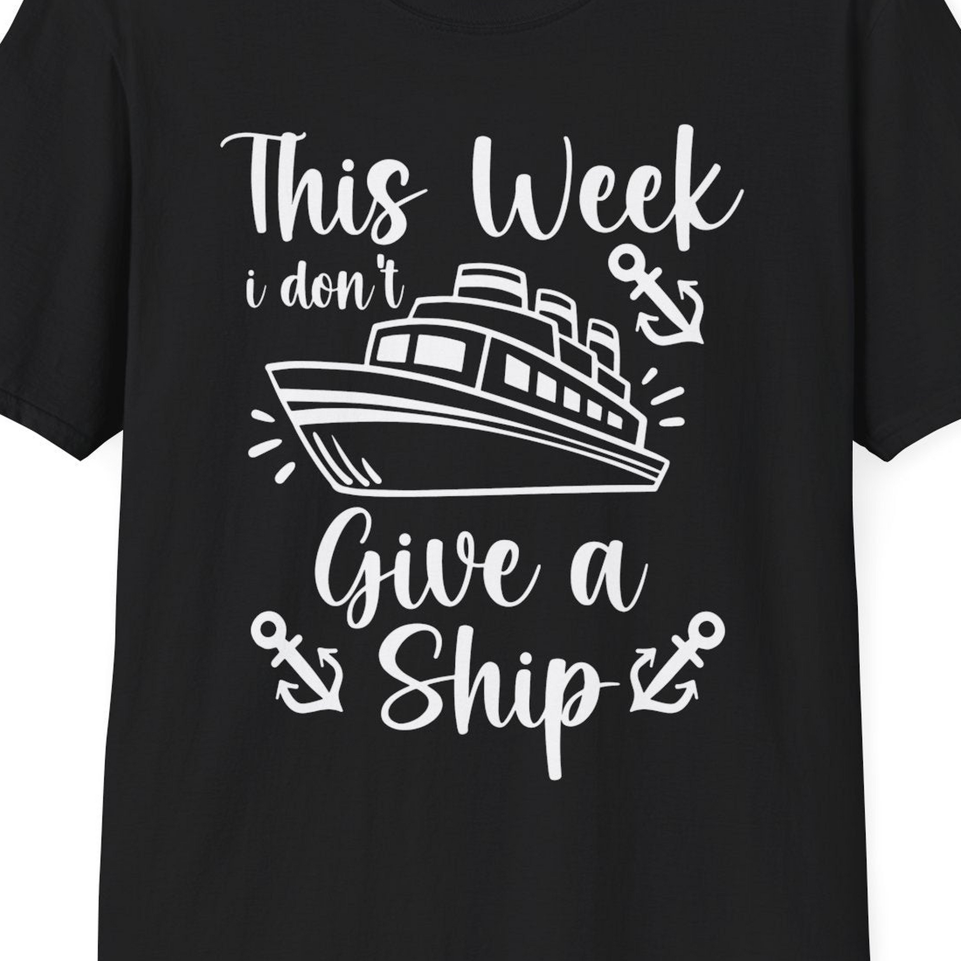 This Week I Don’t Give a Ship T-Shirt – Black – Best Cruise Shirts Close Up