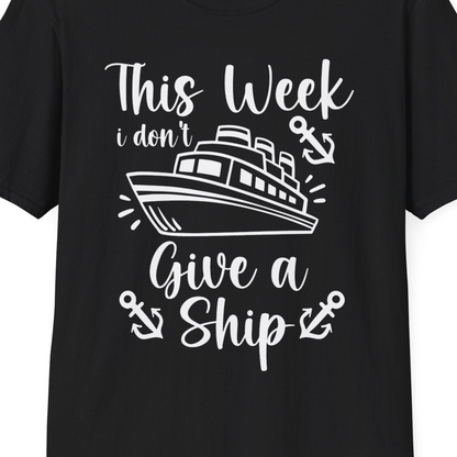 This Week I Don’t Give a Ship T-Shirt – Black – Best Cruise Shirts Close Up