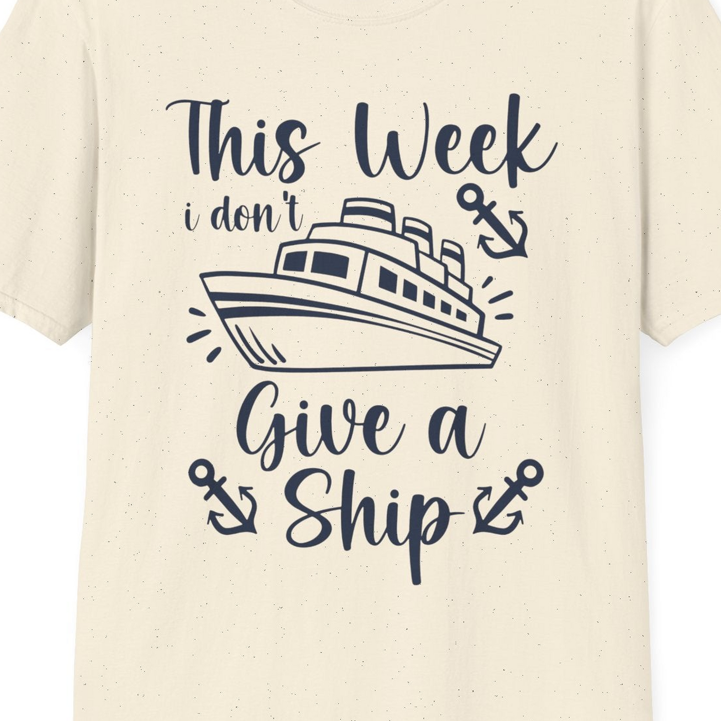 This Week I Don’t Give a Ship T-Shirt – Natural – Best Cruise Shirts Close Up