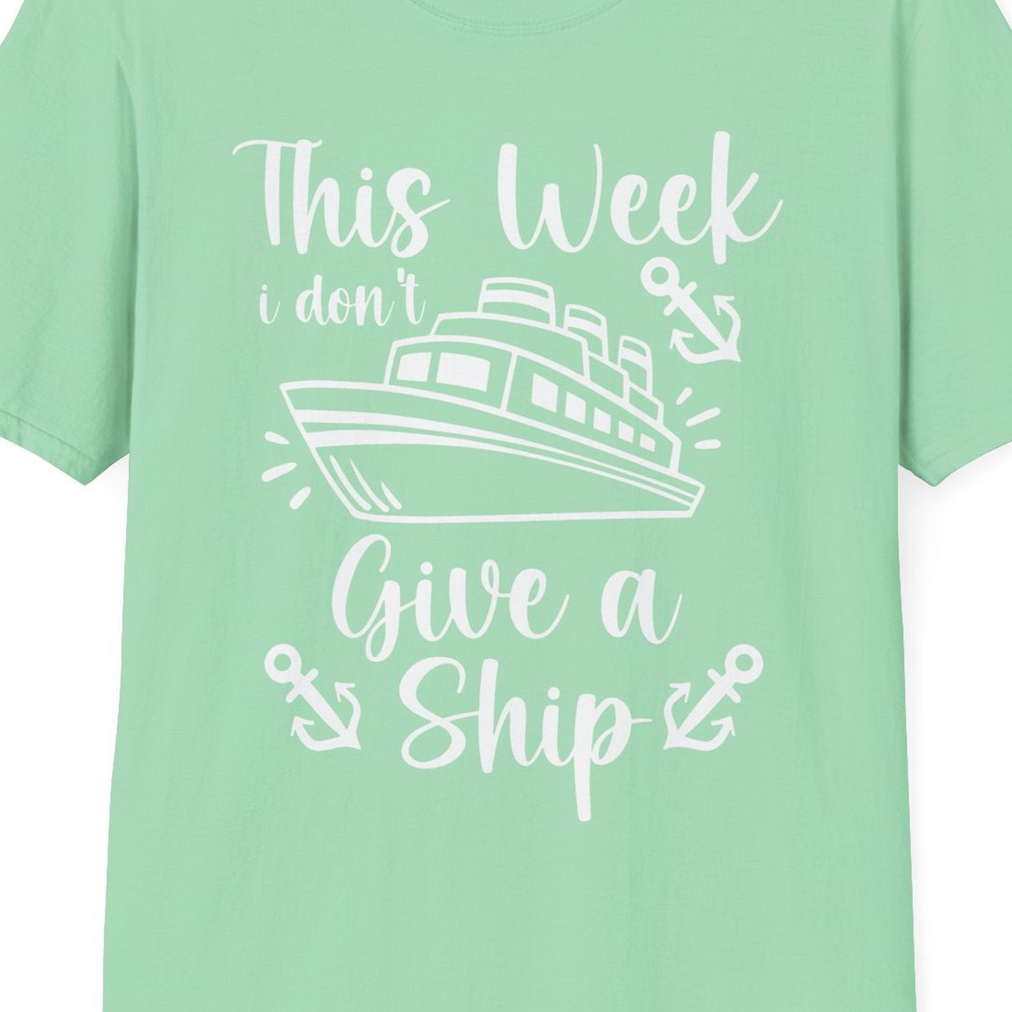 This Week I Don’t Give a Ship T-Shirt – Mint Green – Best Cruise Shirts Close Up