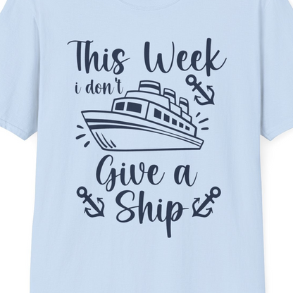This Week I Don’t Give a Ship T-Shirt – Light Blue – Best Cruise Shirts Close Up