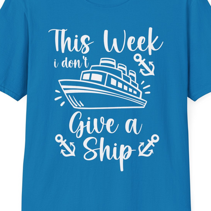 This Week I Don’t Give a Ship T-Shirt – Sapphire – Best Cruise Shirts Close Up
