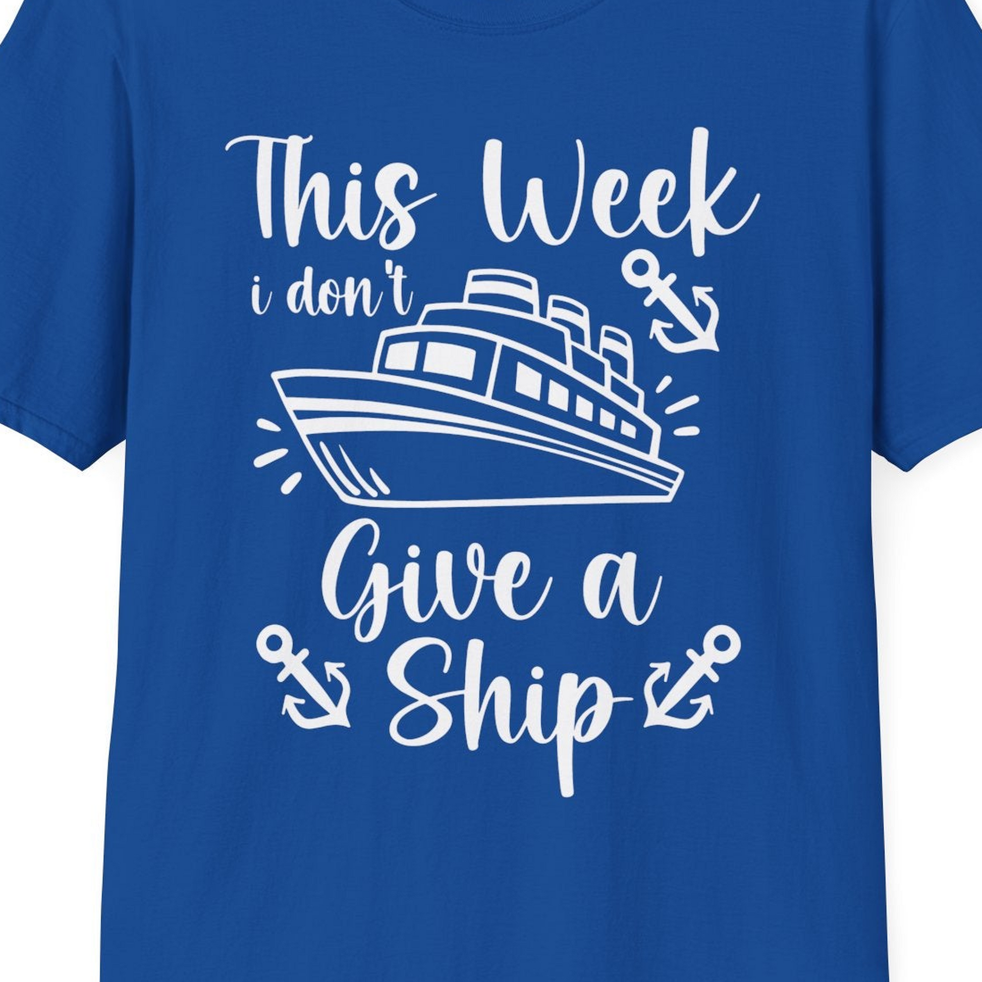 This Week I Don’t Give a Ship T-Shirt – Royal – Best Cruise Shirts Close Up