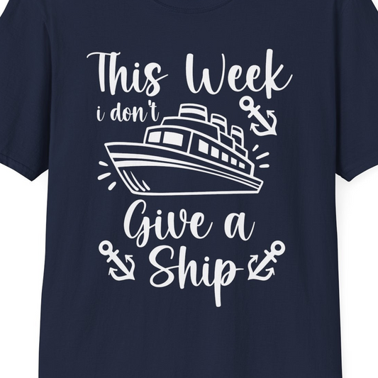 This Week I Don’t Give a Ship T-Shirt – Navy – Best Cruise Shirts Close Up