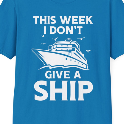 This Week I Don’t Give a Ship Funny Cruise Shirt Bold Graphic Tee — T-Shirt T-Shirt – Sapphire – Best Cruise Shirts Close Up