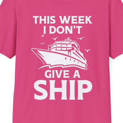 This Week I Don’t Give a Ship Funny Cruise Shirt Bold Graphic Tee — T-Shirt T-Shirt – Heliconia – Best Cruise Shirts Close Up