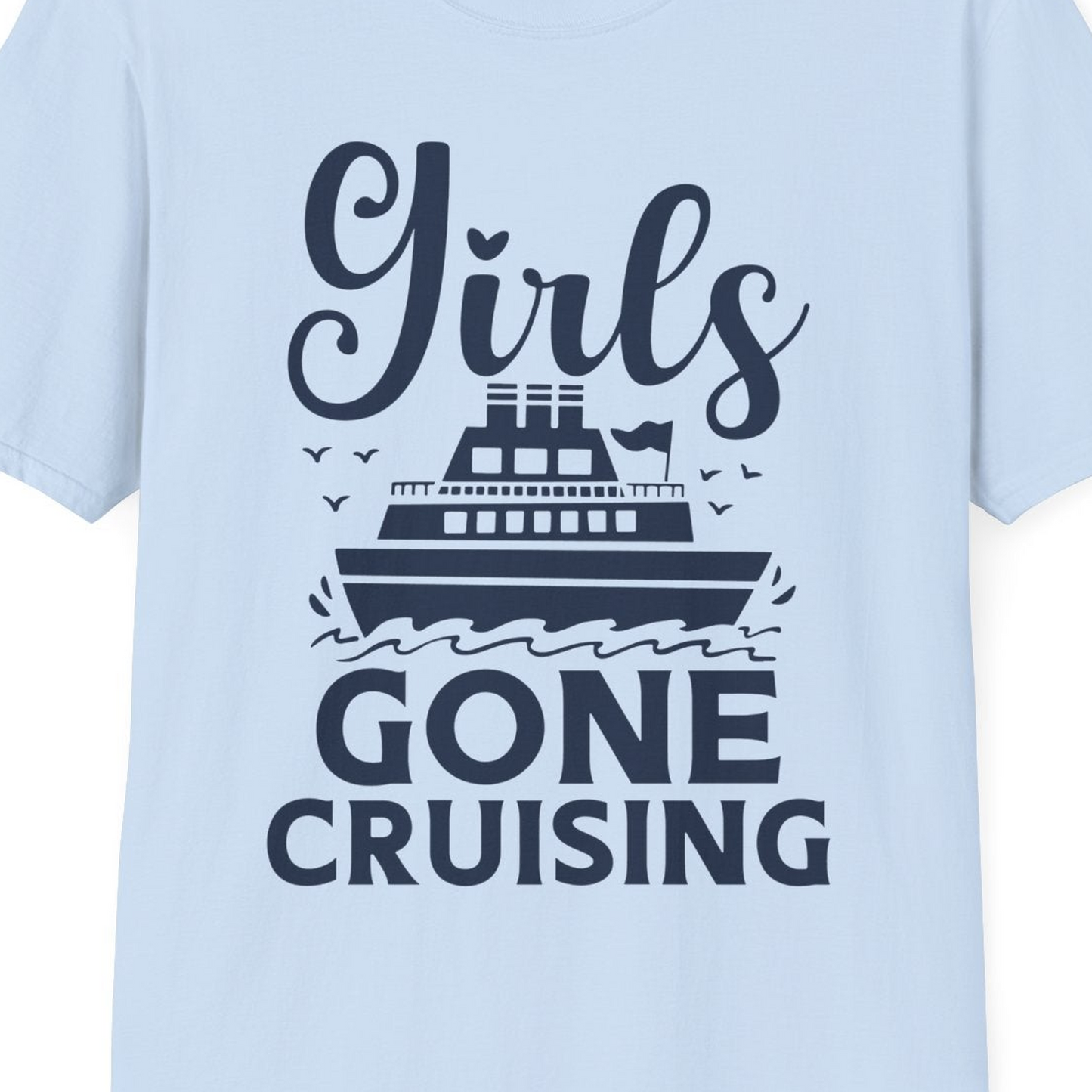 Girls Gone Cruising Nautical Party Group Cruise Shirt — T-Shirt T-Shirt – Light Blue – Best Cruise Shirts Close Up