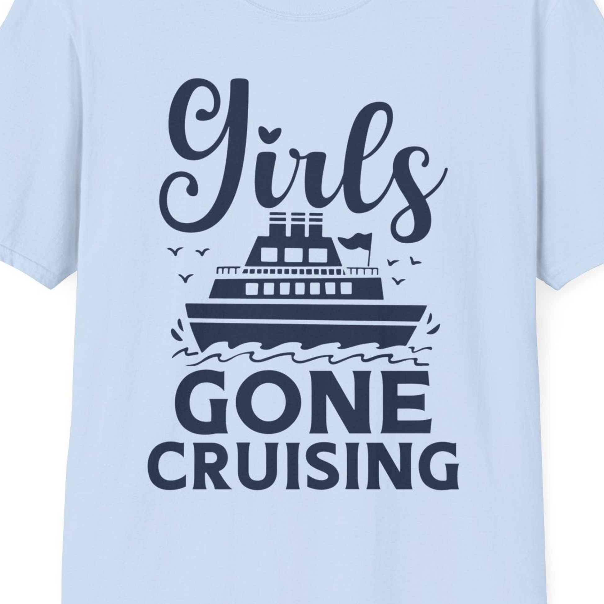 Girls Gone Cruising Nautical Party Group Cruise Shirt — T-Shirt T-Shirt – Light Blue – Best Cruise Shirts Close Up
