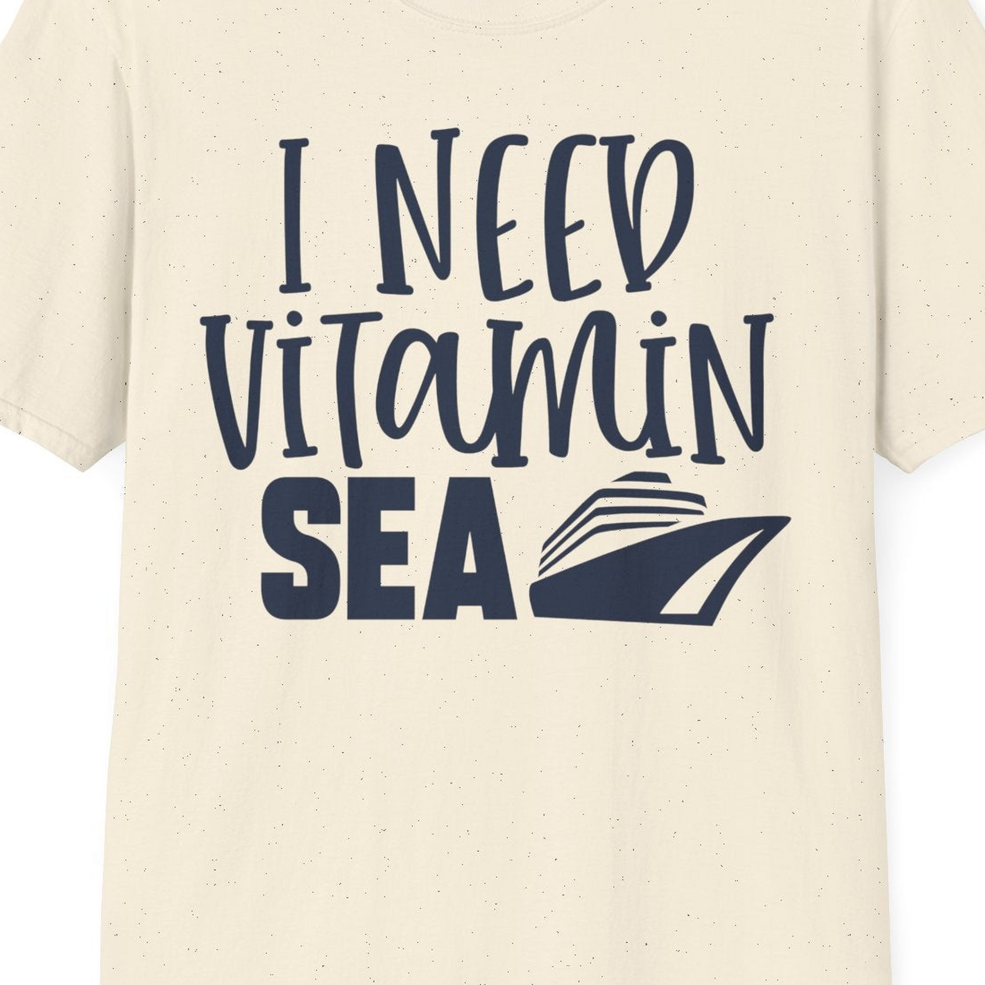 I Need Vitamin Sea Cruise Ship Funny Nautical Vacation Shirt — T-Shirt T-Shirt – Natural – Best Cruise Shirts Close Up