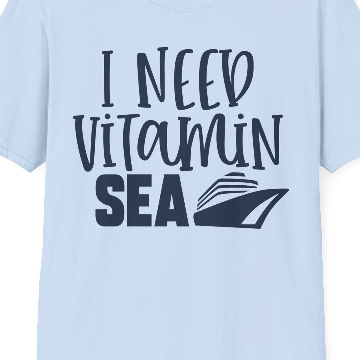 I Need Vitamin Sea Cruise Ship Funny Nautical Vacation Shirt — T-Shirt T-Shirt – Light Blue – Best Cruise Shirts Close Up