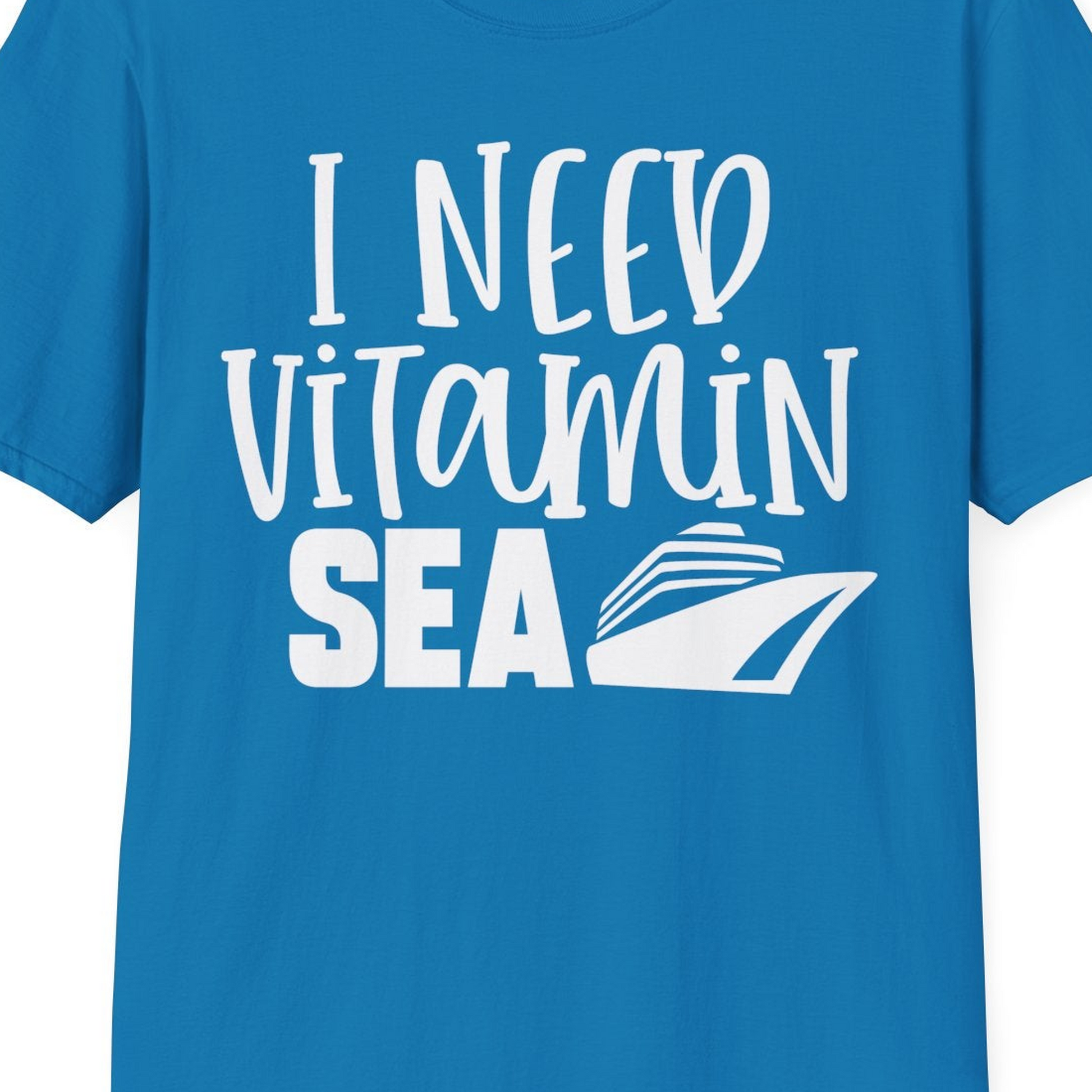 I Need Vitamin Sea Cruise Ship Funny Nautical Vacation Shirt — T-Shirt T-Shirt – Sapphire – Best Cruise Shirts Close Up