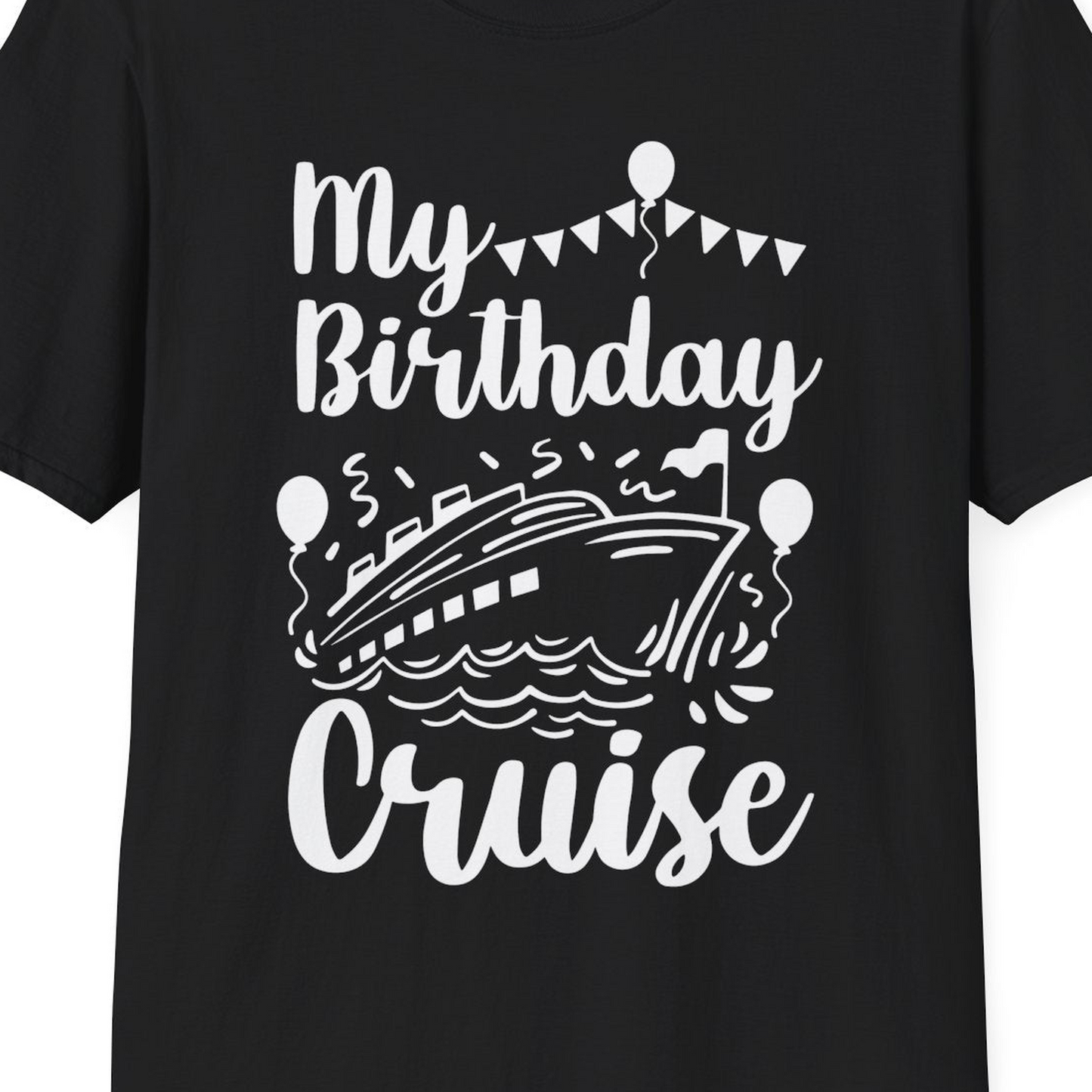 My Birthday Cruise Shirt T-Shirt – Black – Best Cruise Shirts Close Up