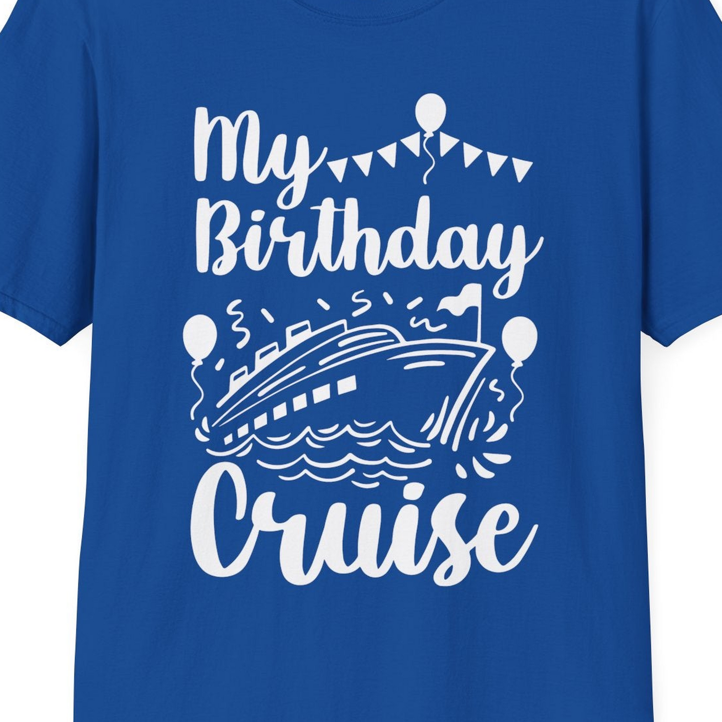 My Birthday Cruise Shirt T-Shirt – Royal – Best Cruise Shirts Close Up