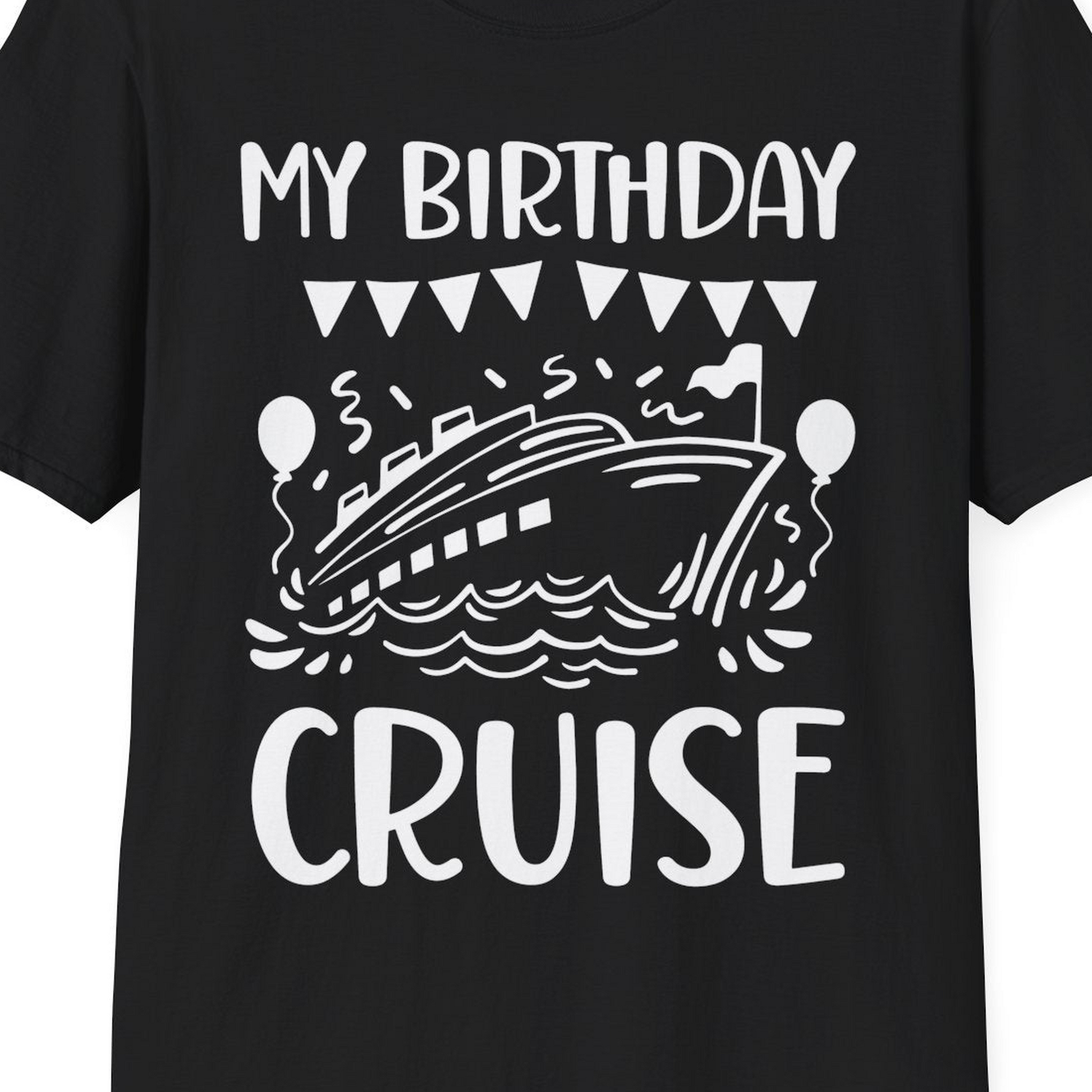 My Birthday Cruise Shirt T-Shirt – Black – Best Cruise Shirts Close Up