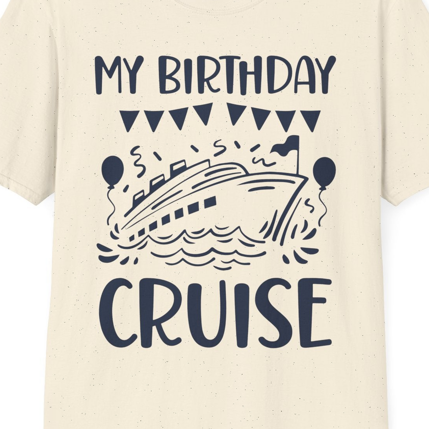 My Birthday Cruise Shirt T-Shirt – Natural – Best Cruise Shirts Close Up