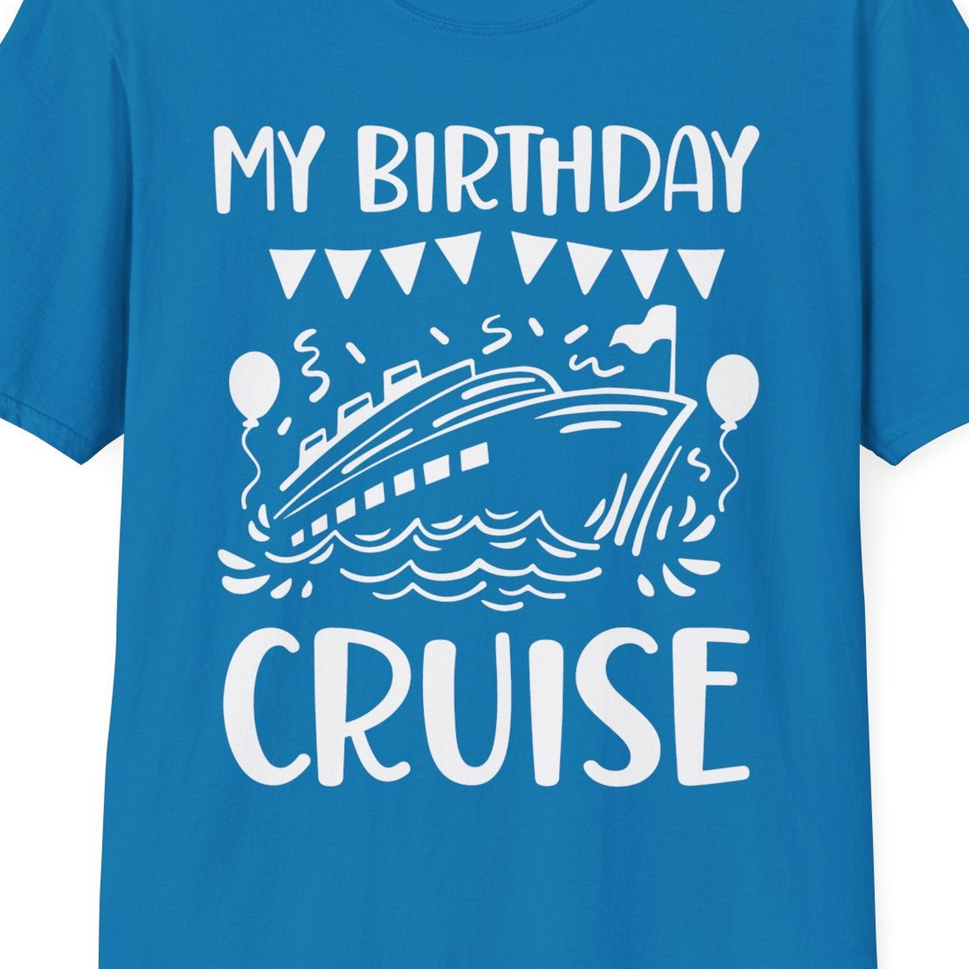 My Birthday Cruise Shirt T-Shirt – Sapphire – Best Cruise Shirts Close Up