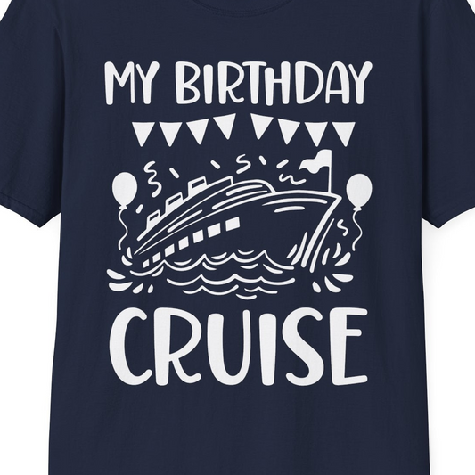 My Birthday Cruise Shirt T-Shirt – Navy – Best Cruise Shirts Close Up