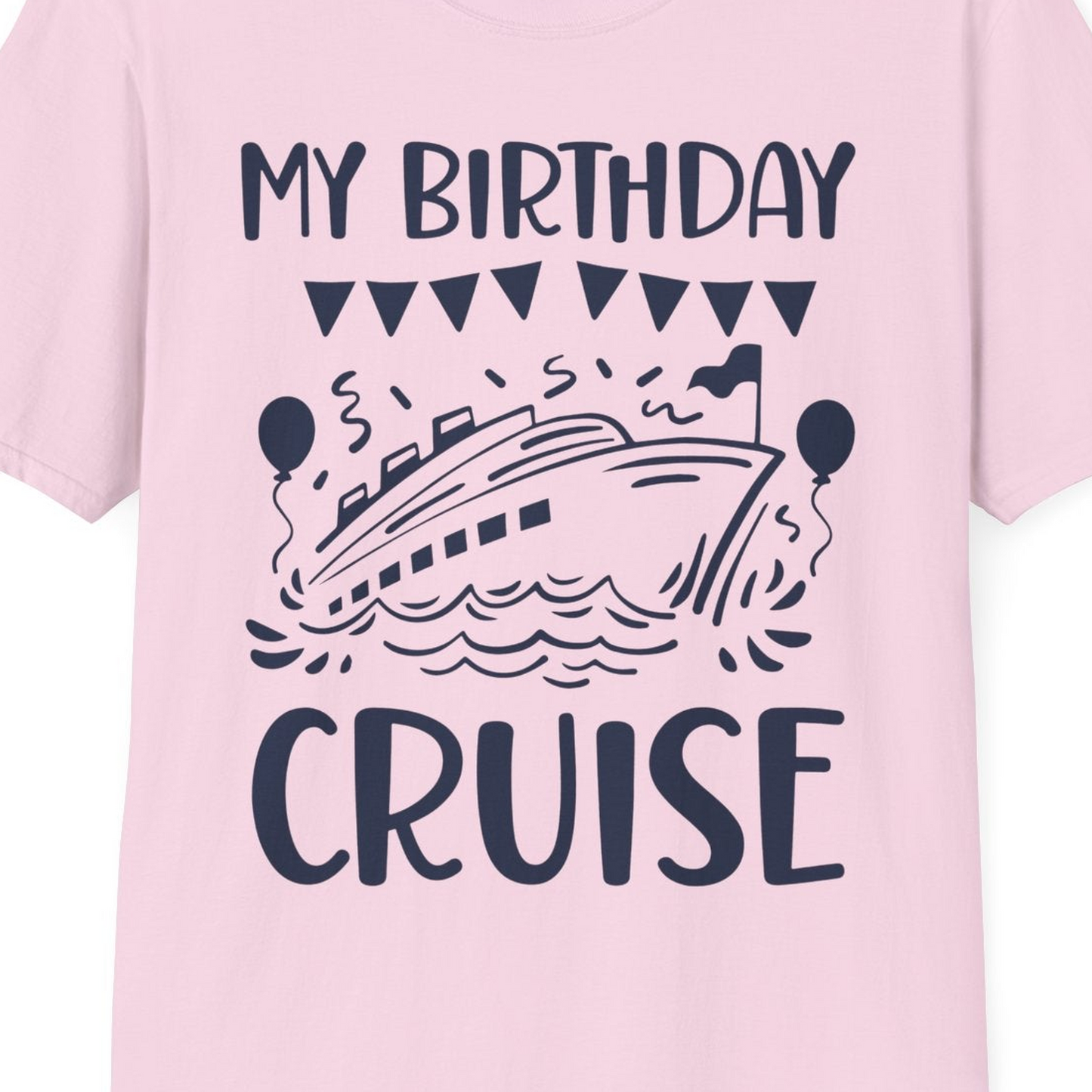 My Birthday Cruise Shirt T-Shirt – Light Pink – Best Cruise Shirts Close Up