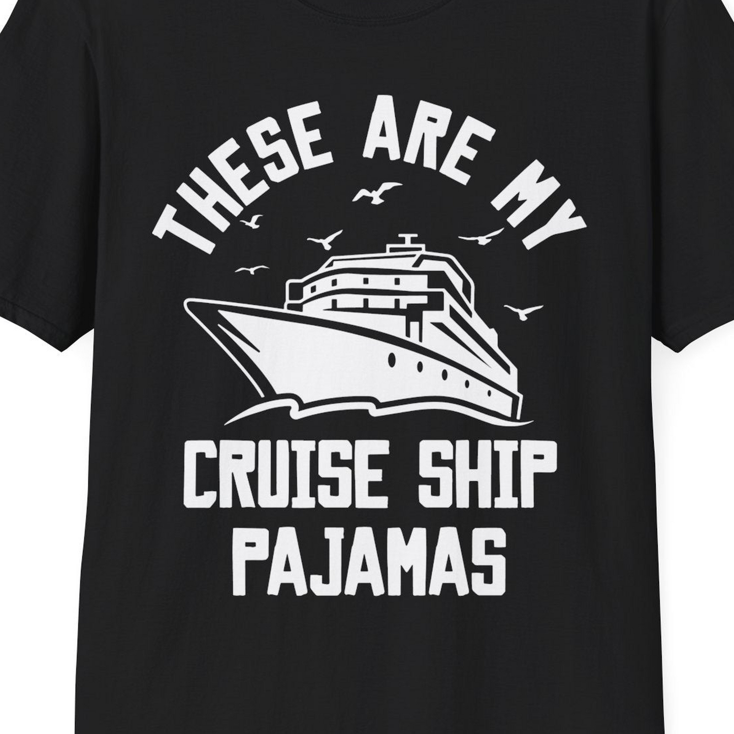These Are My Cruise Ship Pajamas Funny Nautical Cruise Shirt — T-Shirt T-Shirt – Black – Best Cruise Shirts Close Up