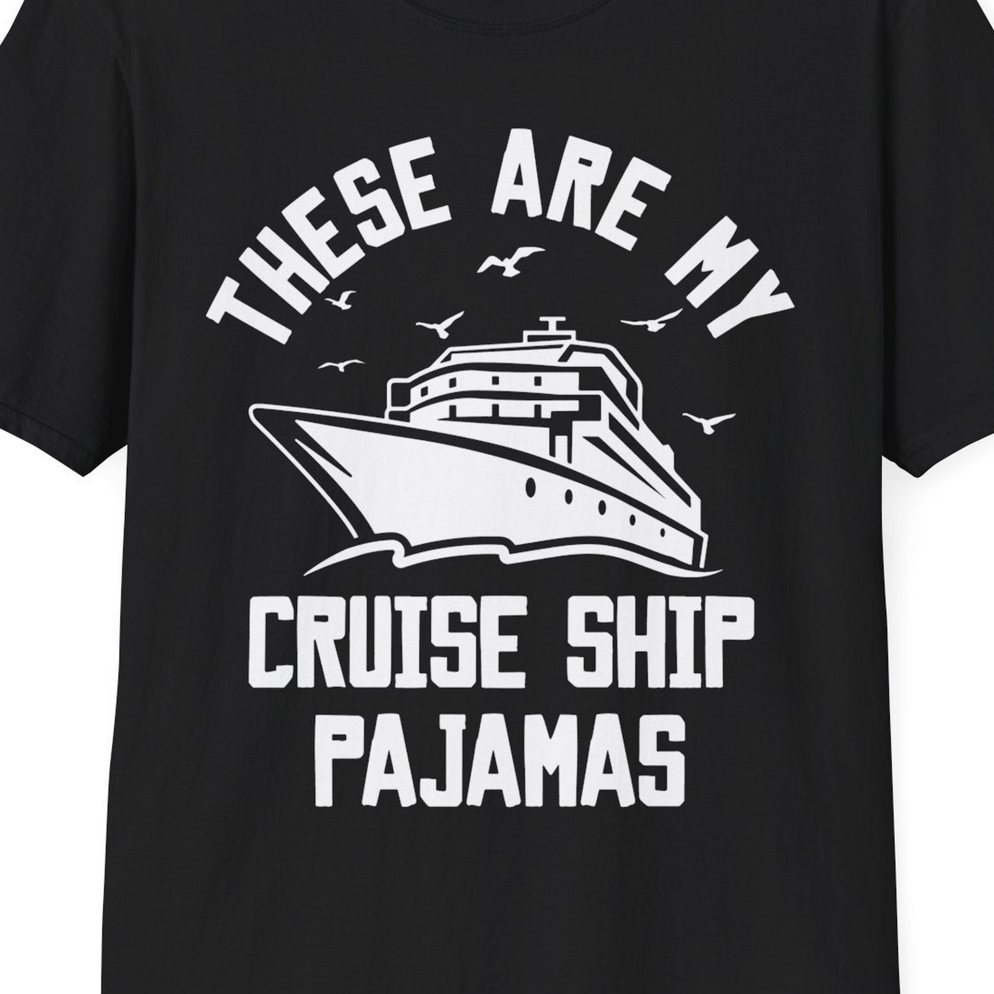 These Are My Cruise Ship Pajamas Funny Nautical Cruise Shirt — T-Shirt T-Shirt – Black – Best Cruise Shirts Close Up