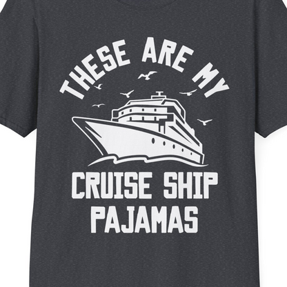 These Are My Cruise Ship Pajamas Funny Nautical Cruise Shirt — T-Shirt T-Shirt – Dark Heather Grey – Best Cruise Shirts Close Up