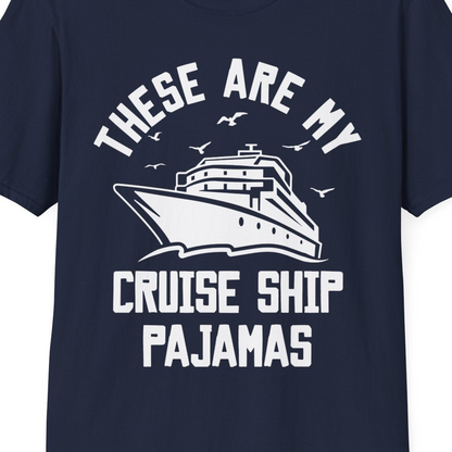 These Are My Cruise Ship Pajamas Funny Nautical Cruise Shirt — T-Shirt T-Shirt – Navy – Best Cruise Shirts Close Up