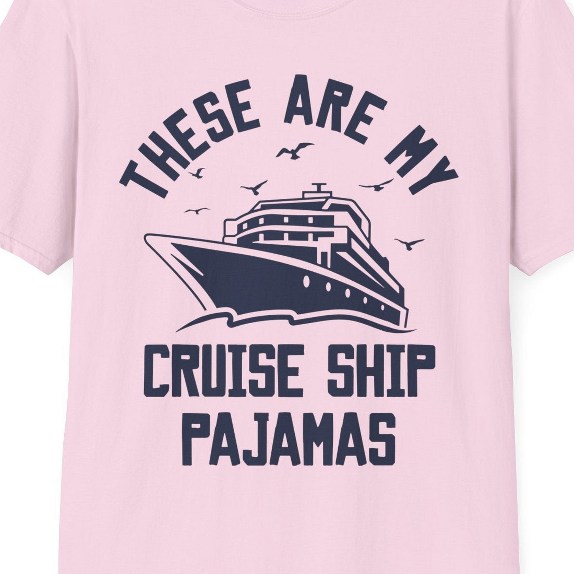 These Are My Cruise Ship Pajamas Funny Nautical Cruise Shirt — T-Shirt T-Shirt – Light Pink – Best Cruise Shirts Close Up