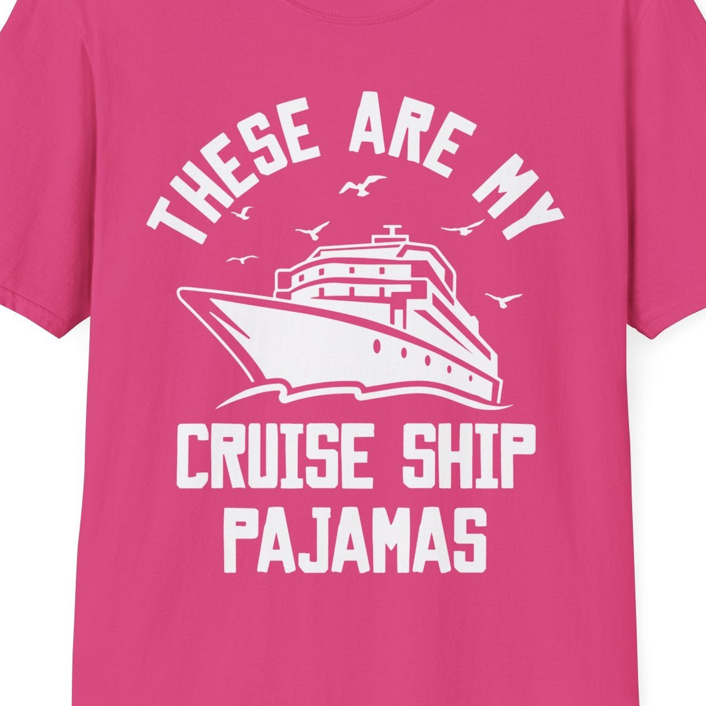 These Are My Cruise Ship Pajamas Funny Nautical Cruise Shirt — T-Shirt T-Shirt – Heliconia – Best Cruise Shirts Close Up