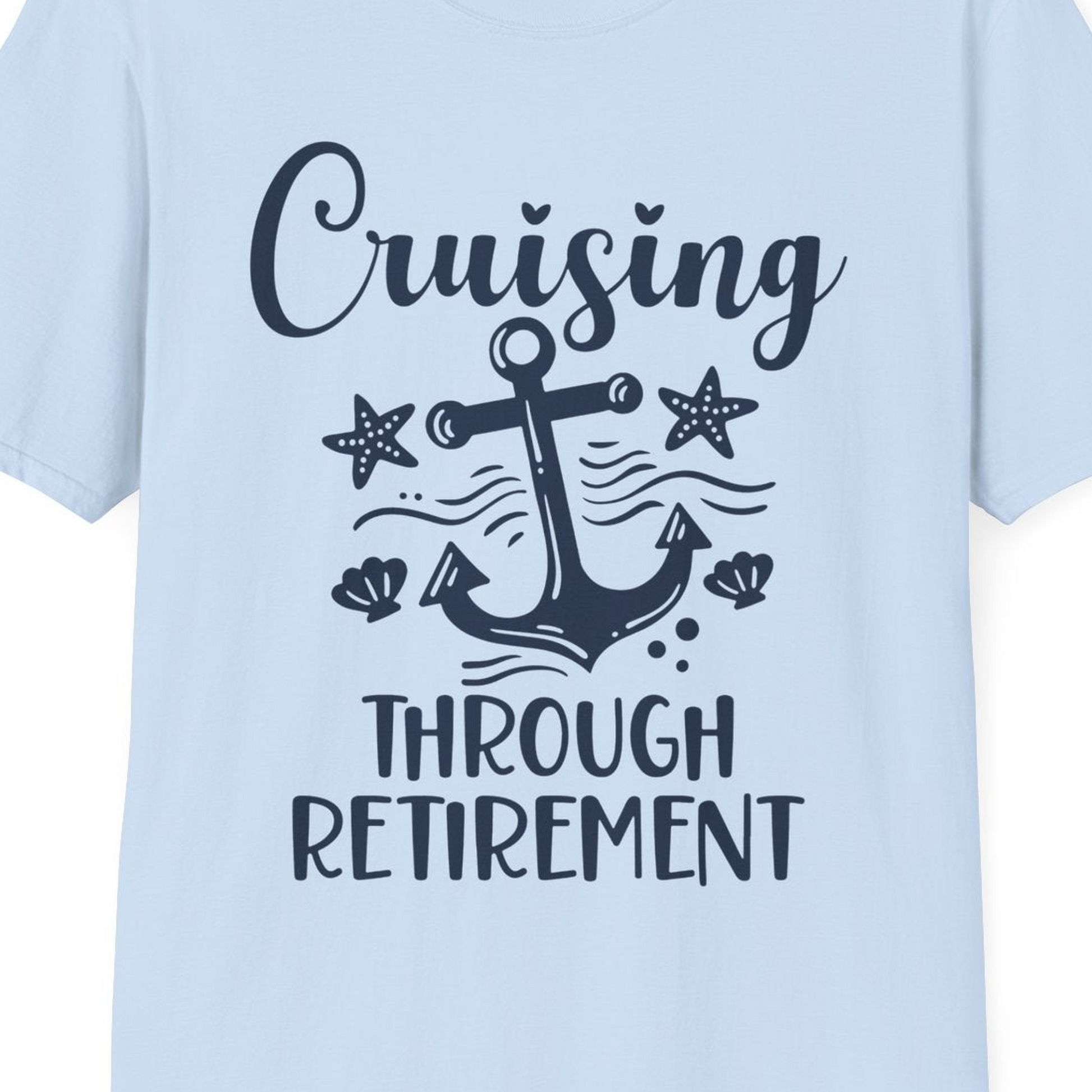 Cruising Through Retirement Nautical Anchor Shirt for Retirees — T-Shirt T-Shirt – Light Blue – Best Cruise Shirts Close Up