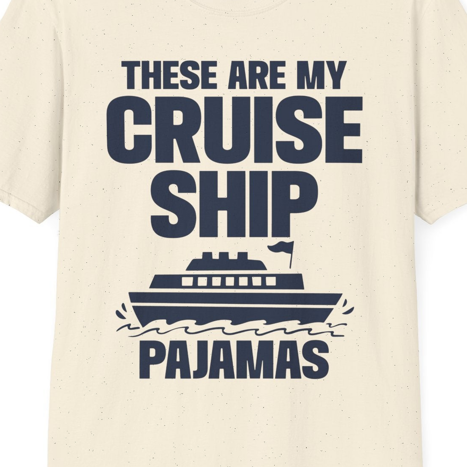 These Are My Cruise Ship Pajamas Funny Cruise Loungewear Shirt — T-Shirt T-Shirt – Natural – Best Cruise Shirts Close Up