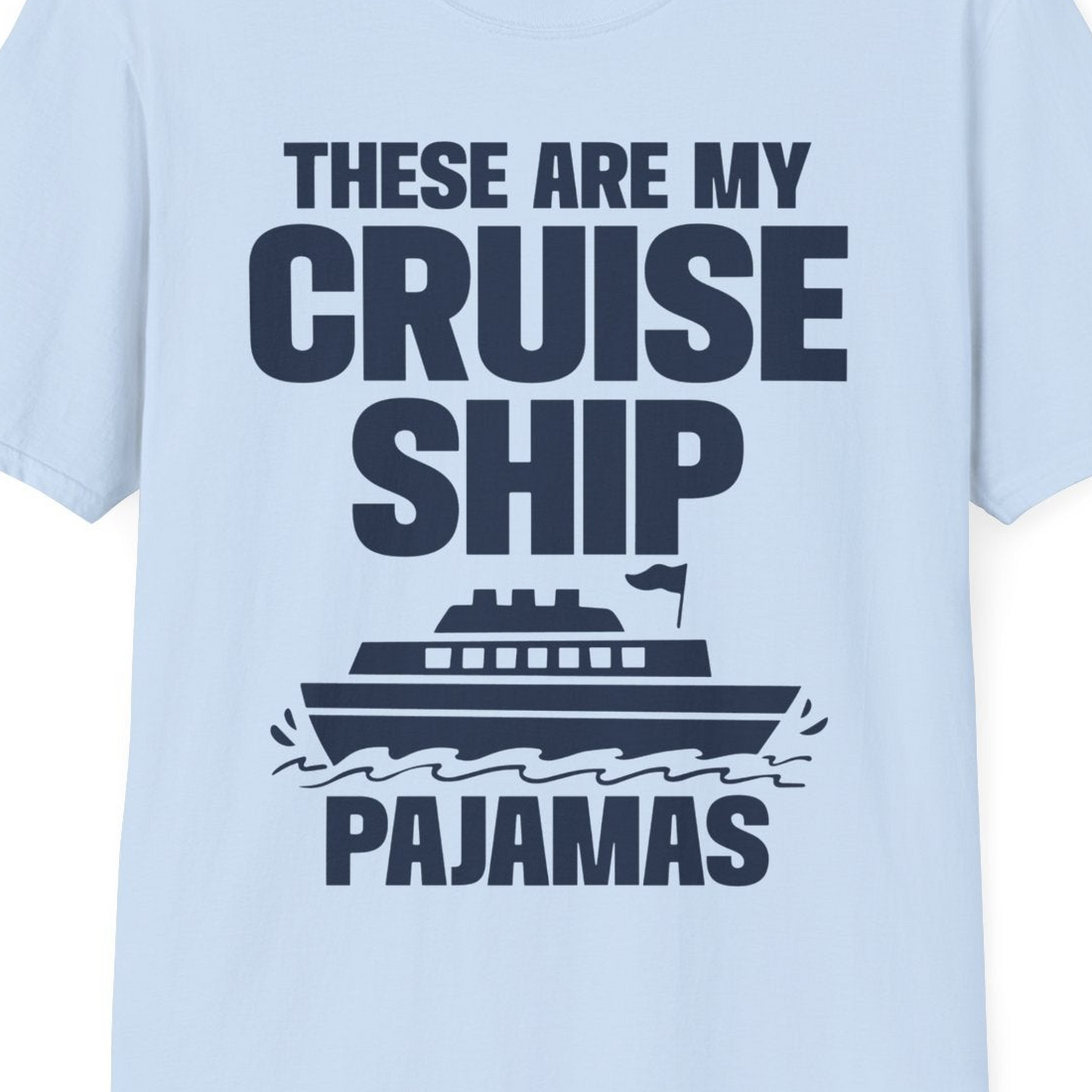 These Are My Cruise Ship Pajamas Funny Cruise Loungewear Shirt — T-Shirt T-Shirt – Light Blue – Best Cruise Shirts Close Up
